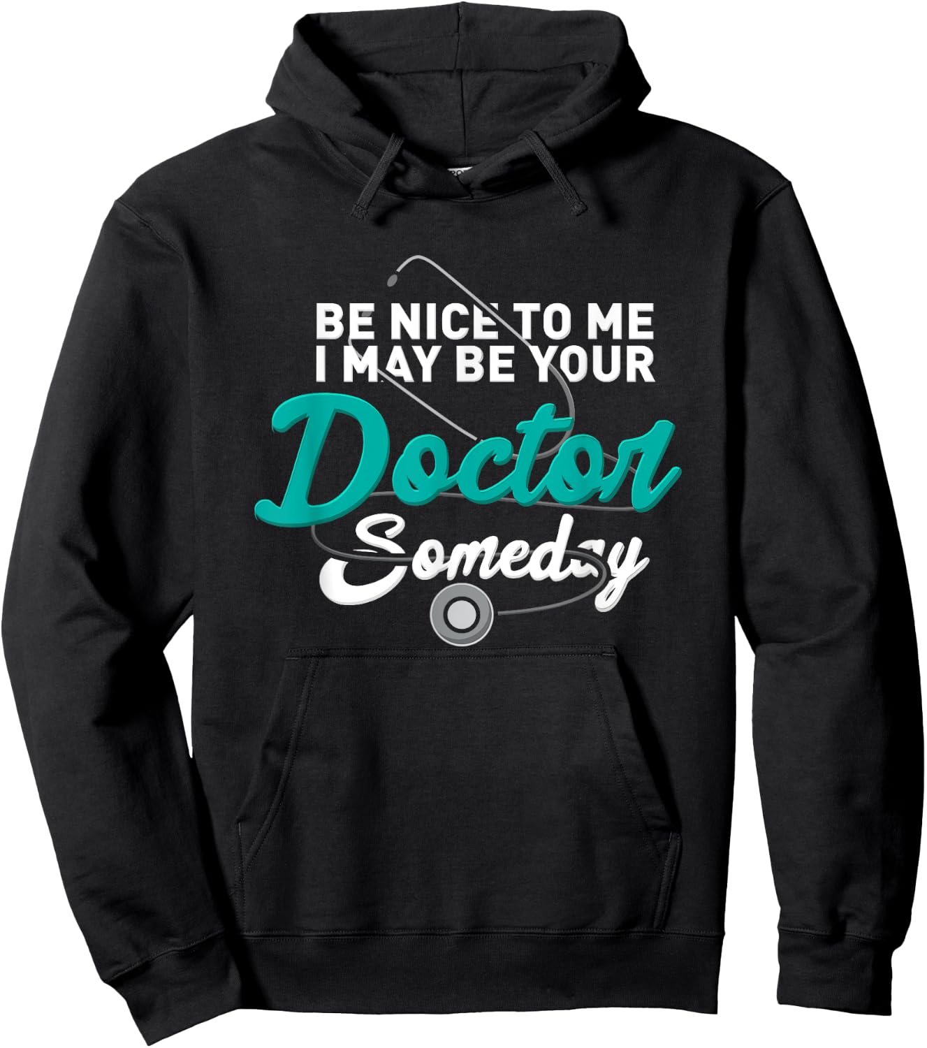 Be Nice To Me I May Be Your Doctor Someday Med Student Gift Hoodie - Hoodie | Black