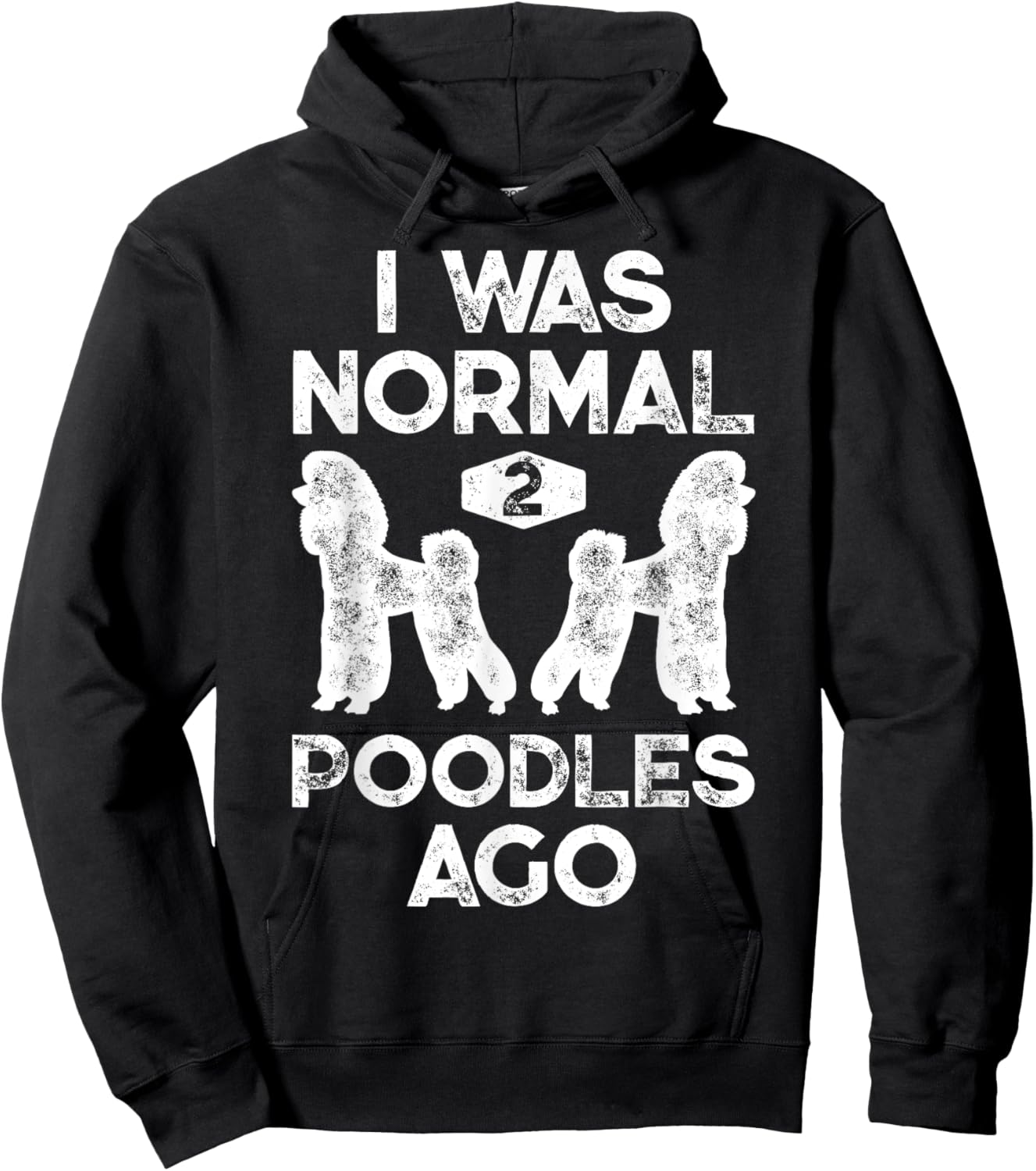 I Was Normal 2 Poodles Ago Funny Poodle Dog Lover Men Women Hoodie - Hoodie | Black