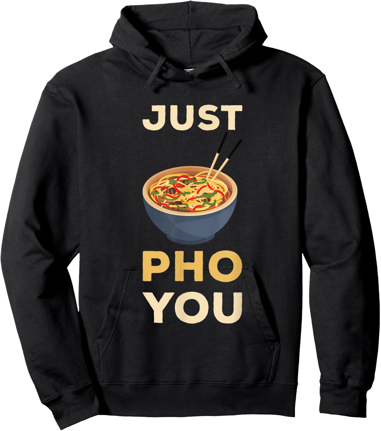 Pho Just You Pho Noodle Soup Lover Pho Bowl Noodle Soup Hoodie - Hoodie | Black