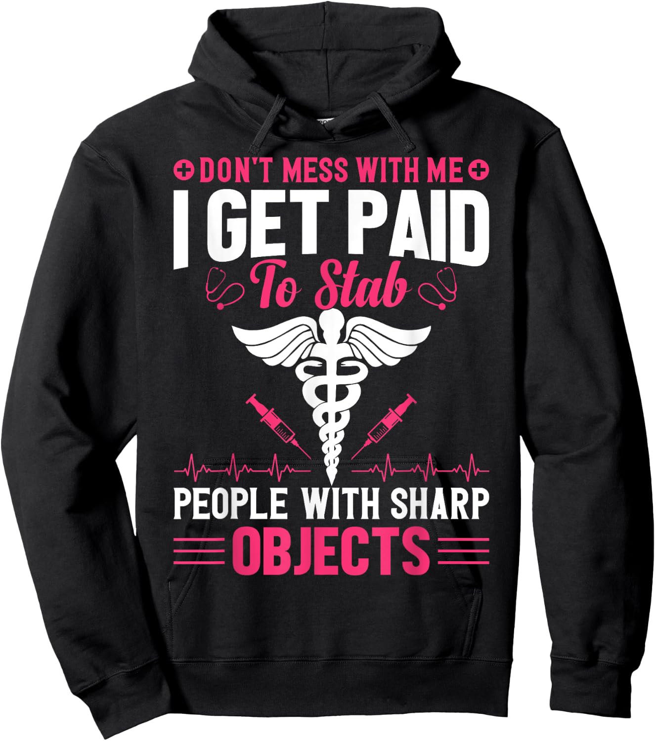 Don't Try To Mess With Me I Nurse Get Paid For Stab People Hoodie - Hoodie | Black