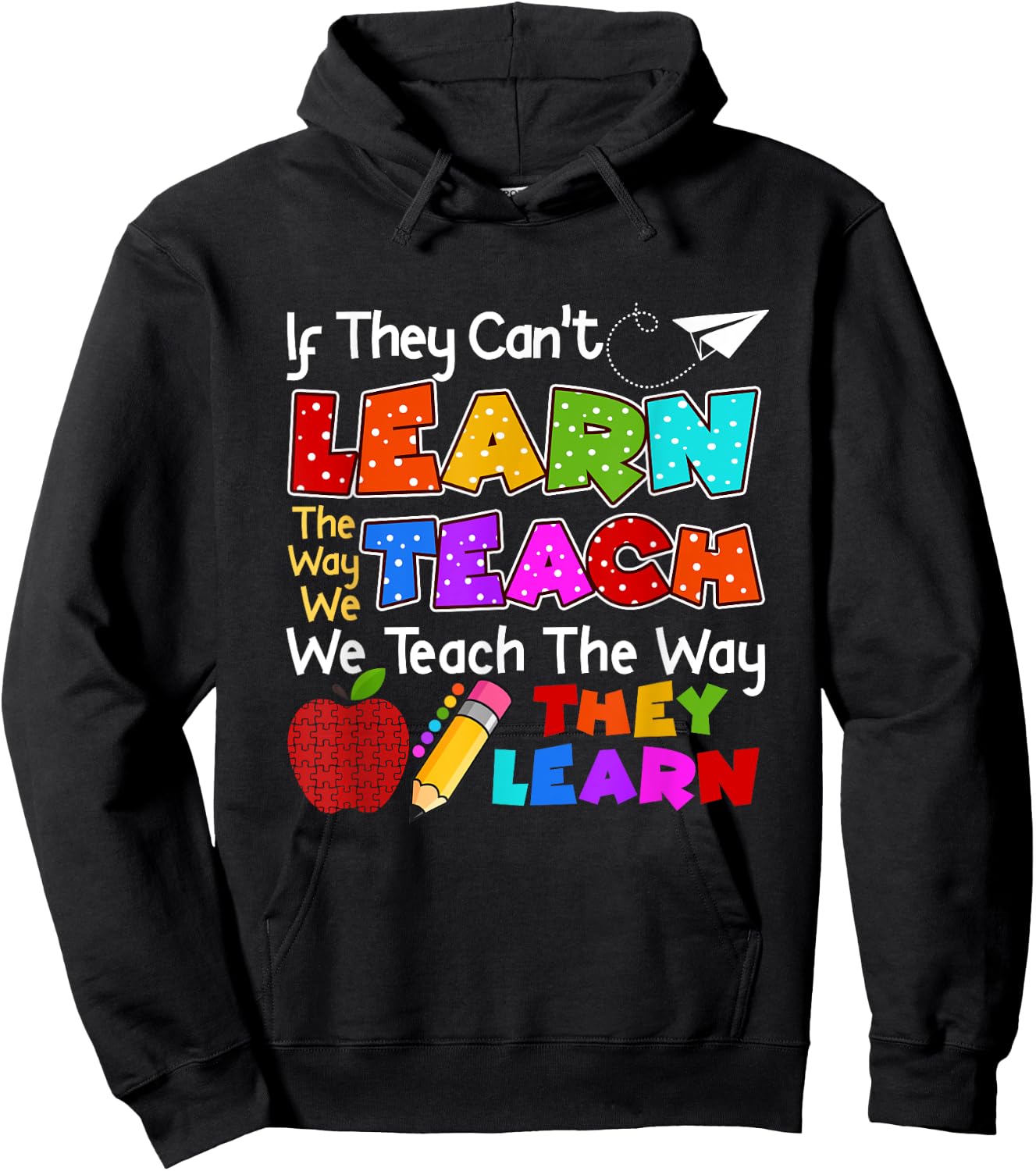 SPED Teacher If They Can't Learn The Way We Teach Quote Hoodie - Hoodie | Black