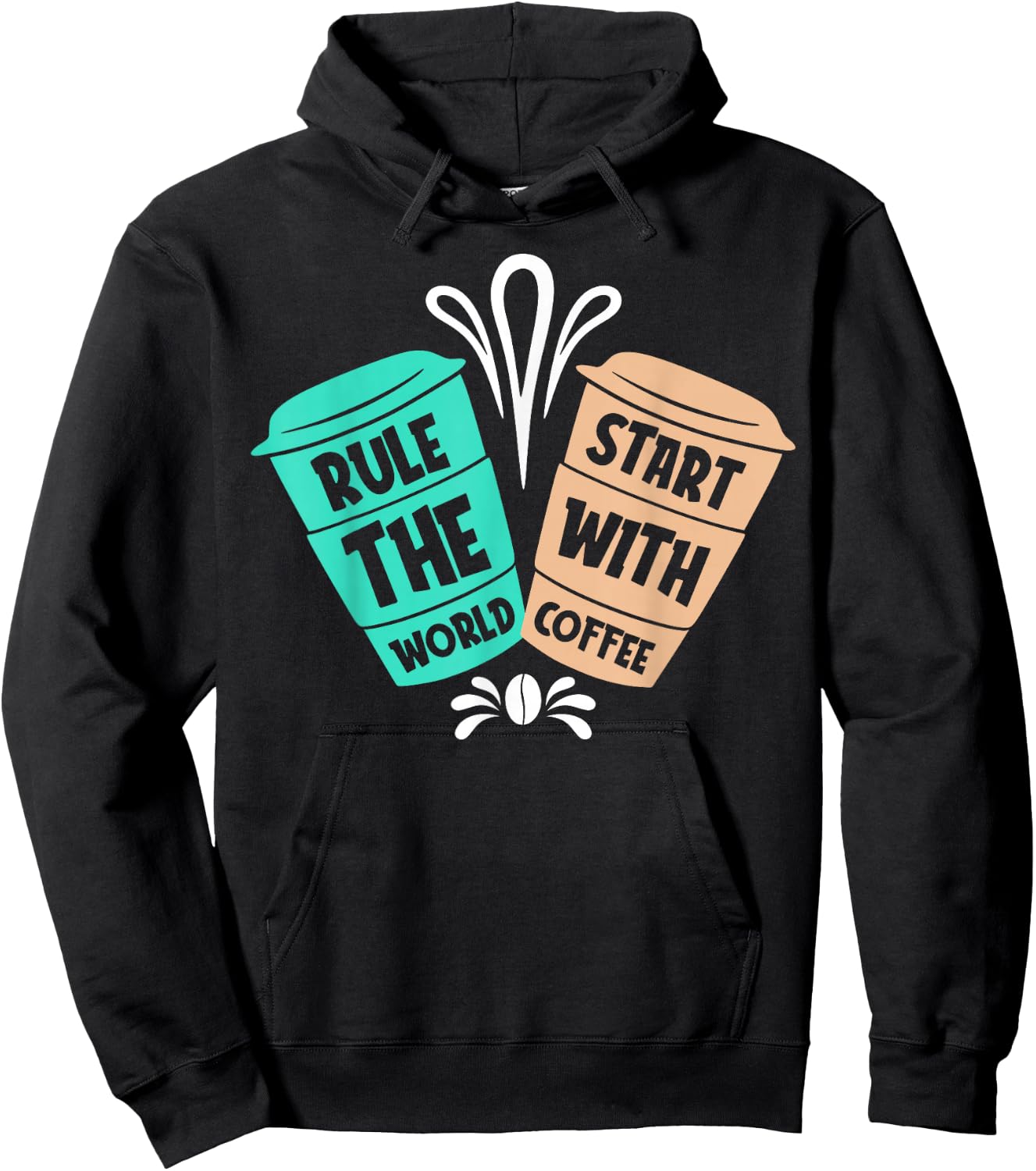 Rule The World Start With Coffee | Saying Coffee Lovers Hoodie - Hoodie | Black