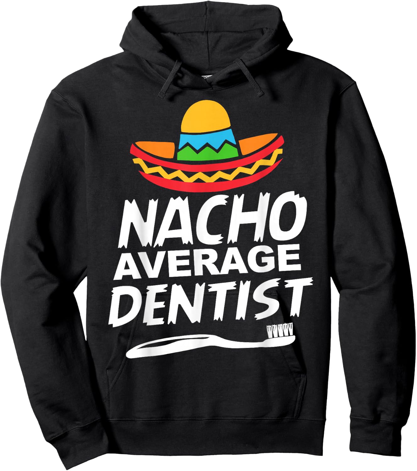 Nacho Average Dentist Hoodie - Hoodie | Black