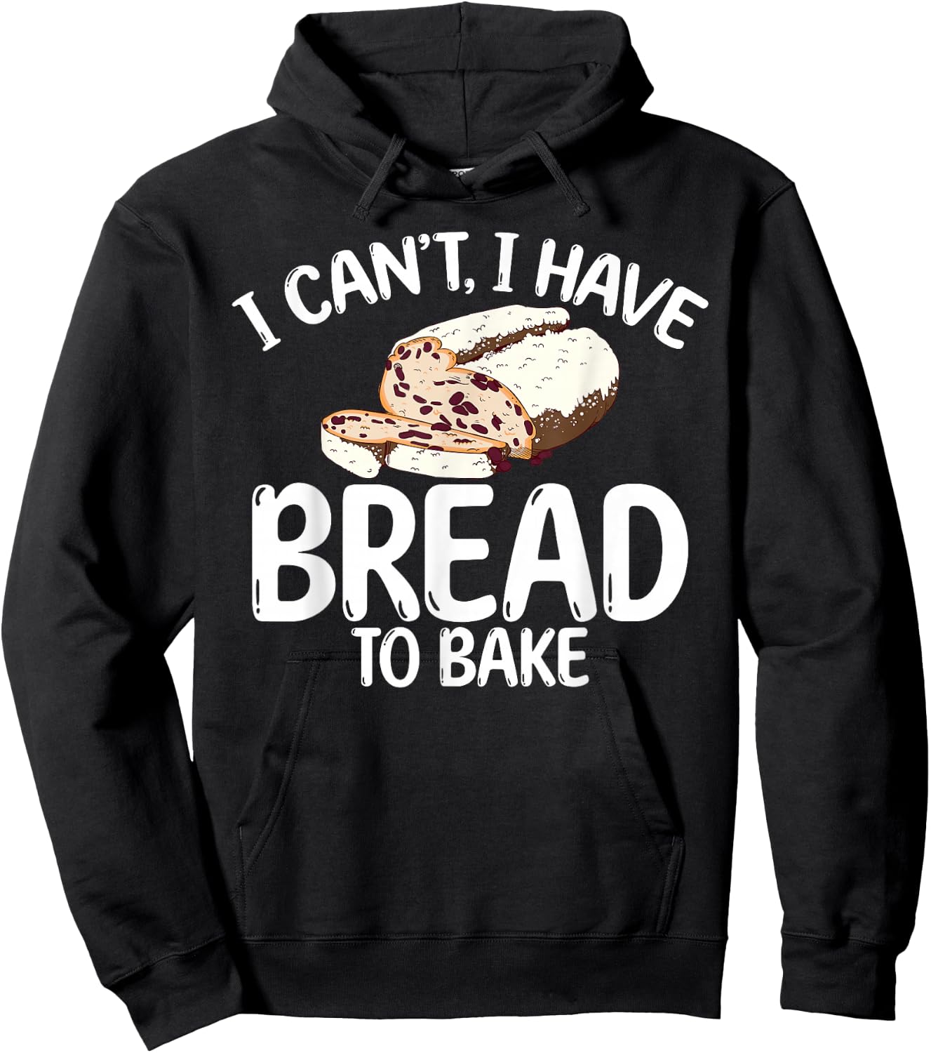 I cant i have bread to bake Cooking Baking Baker Hoodie - Hoodie | Black