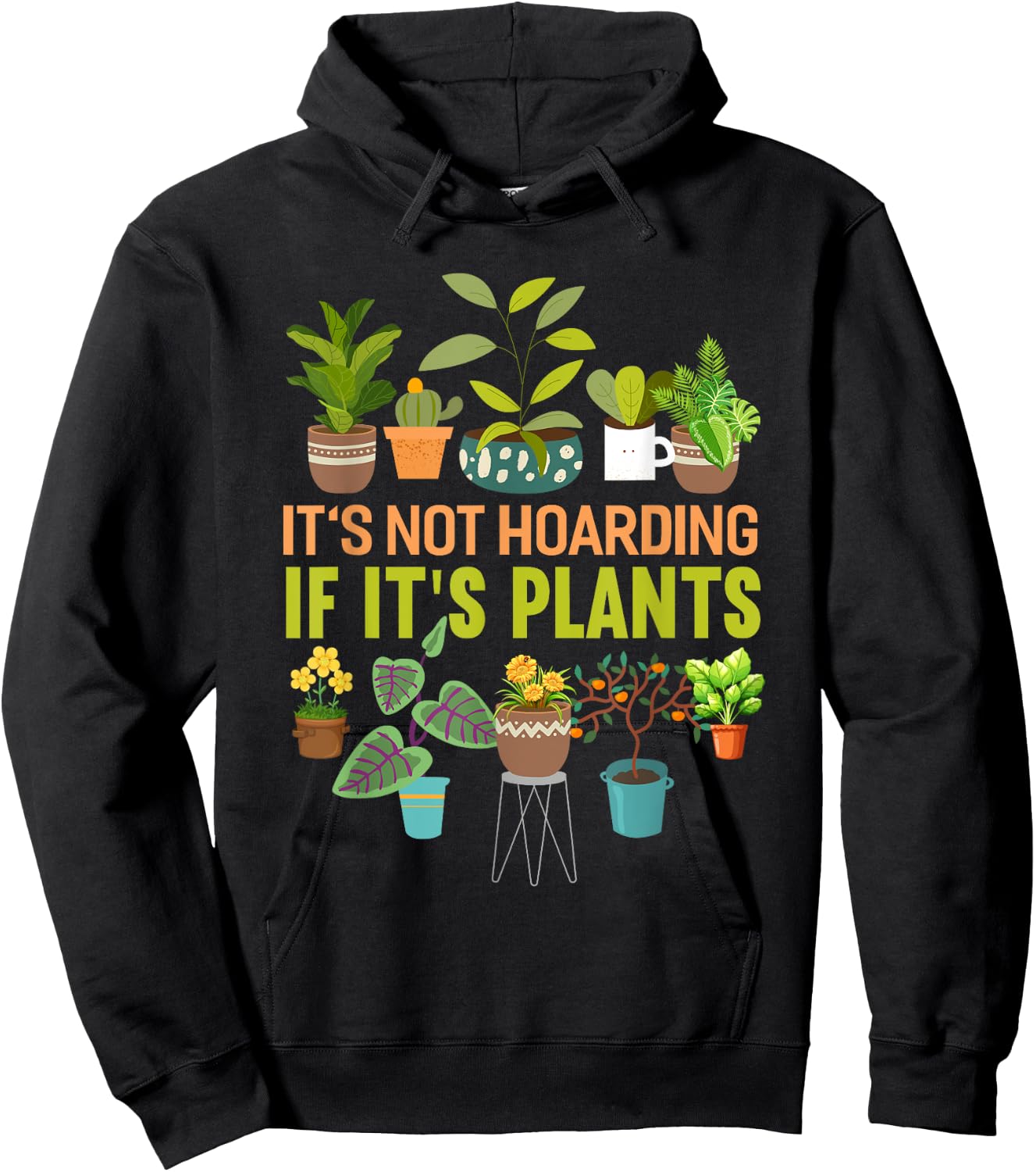 It's Not Hoarding If Its Plants Funny Garden Plant Hoodie - Hoodie | Black