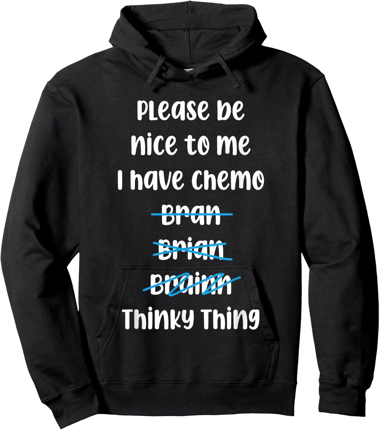 Please Be Nice To Me I Have Chemo Thinky Thing Hoodie - Hoodie | Black