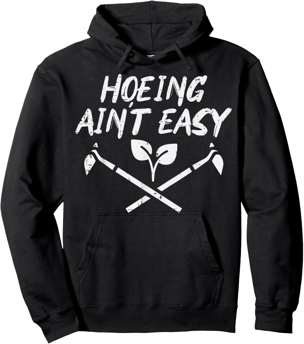 Hoeing Aint Easy Funny Garden Gardening Gardener Men Women Hoodie - Hoodie | Black