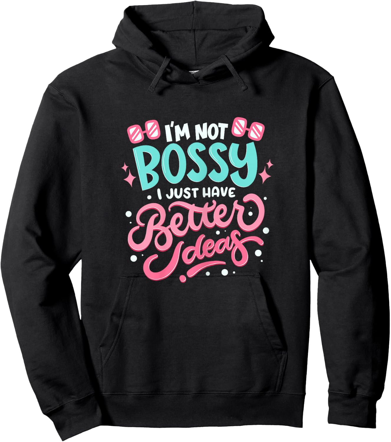 I'm not bossy I Just Have Better Ideas - Feminism Hoodie - Hoodie | Black