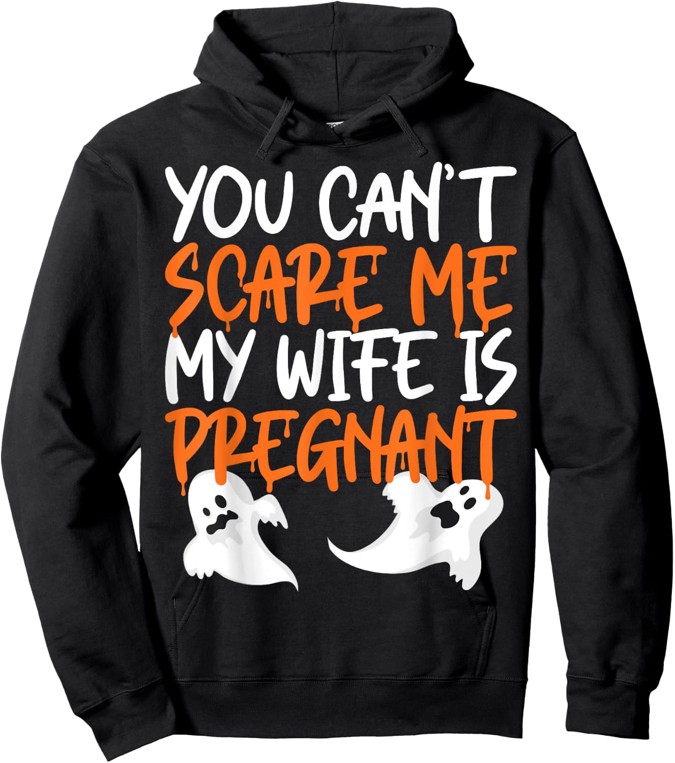 You Can't Scare Me My Wife Is Pregnant Halloween Funny Hoodie - Hoodie | Black