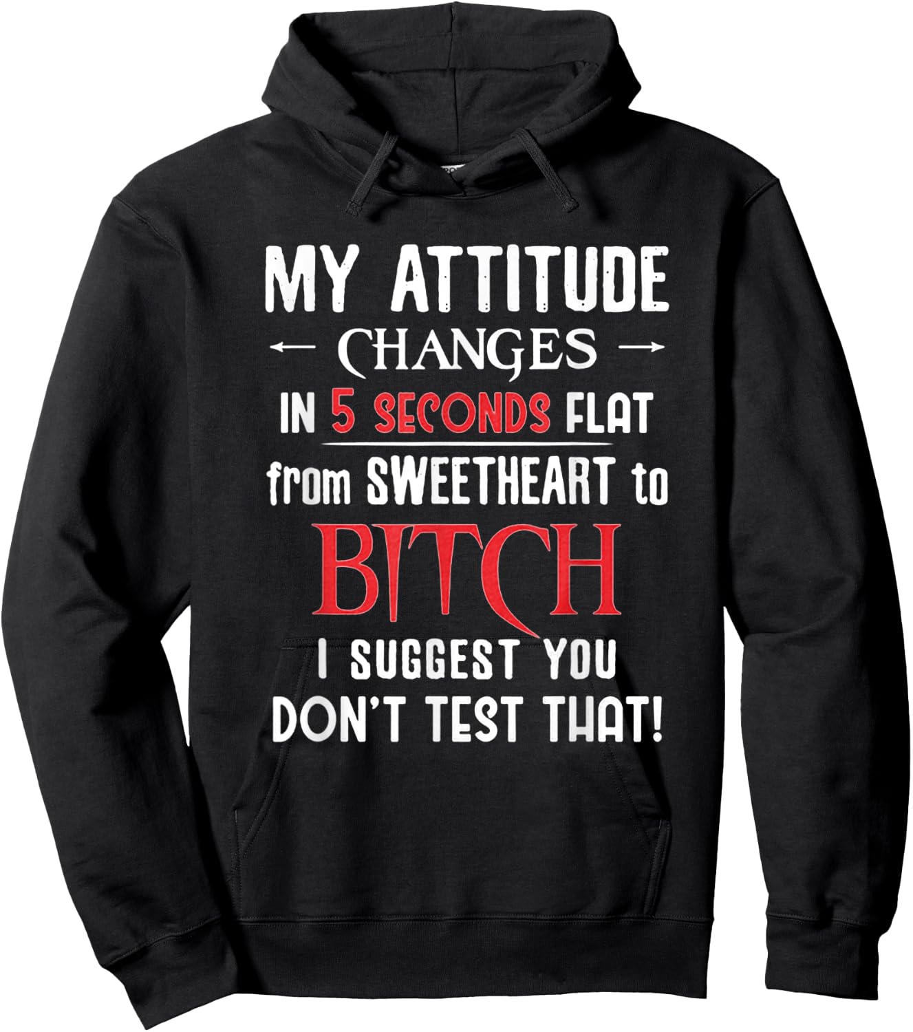 My Attitude Changes In 5 Seconds Flat - You Don't Test That Hoodie - Hoodie | Black