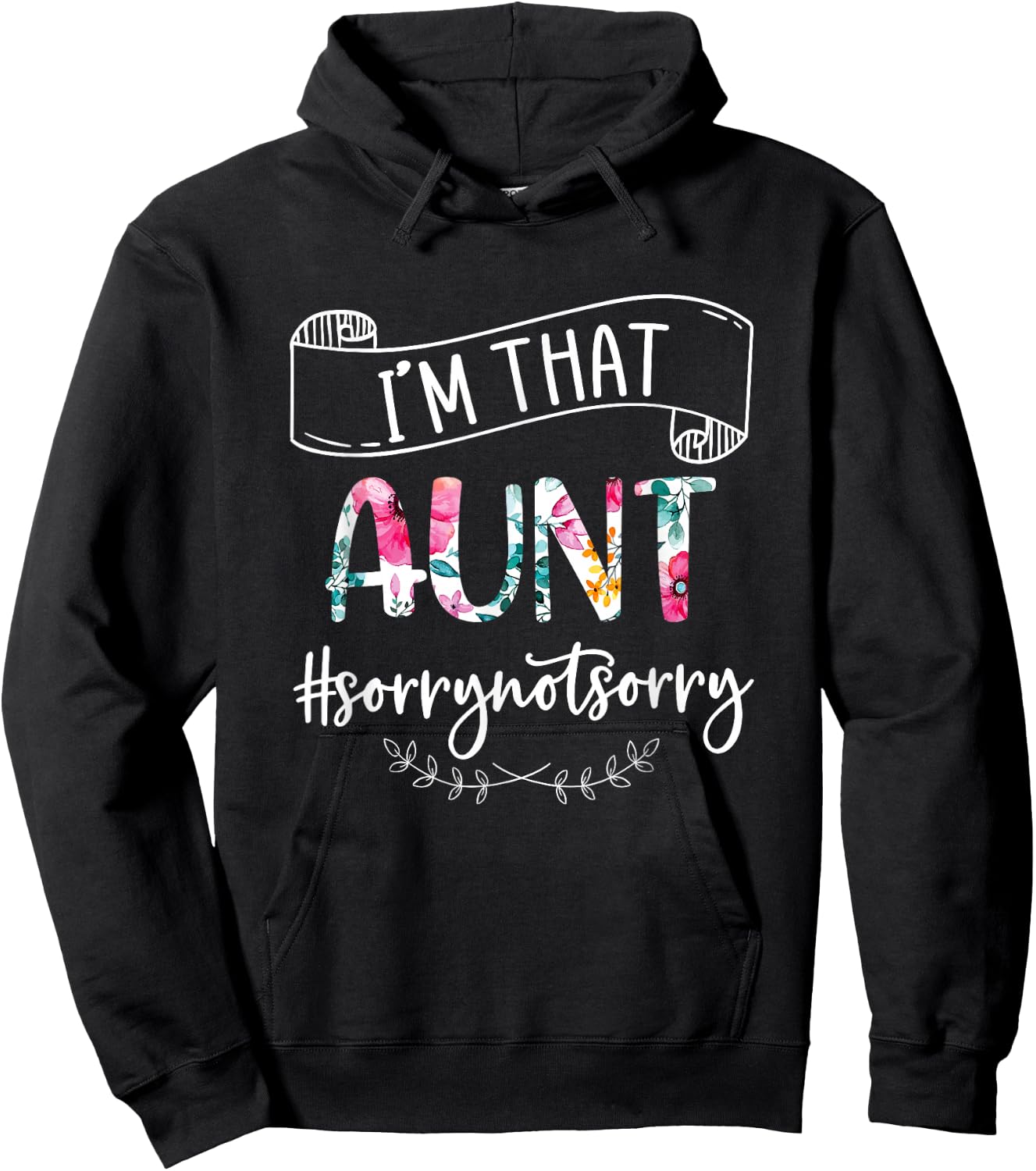 I'm That Aunt Sorry Not Sorry Shirt Hoodie - Hoodie | Black