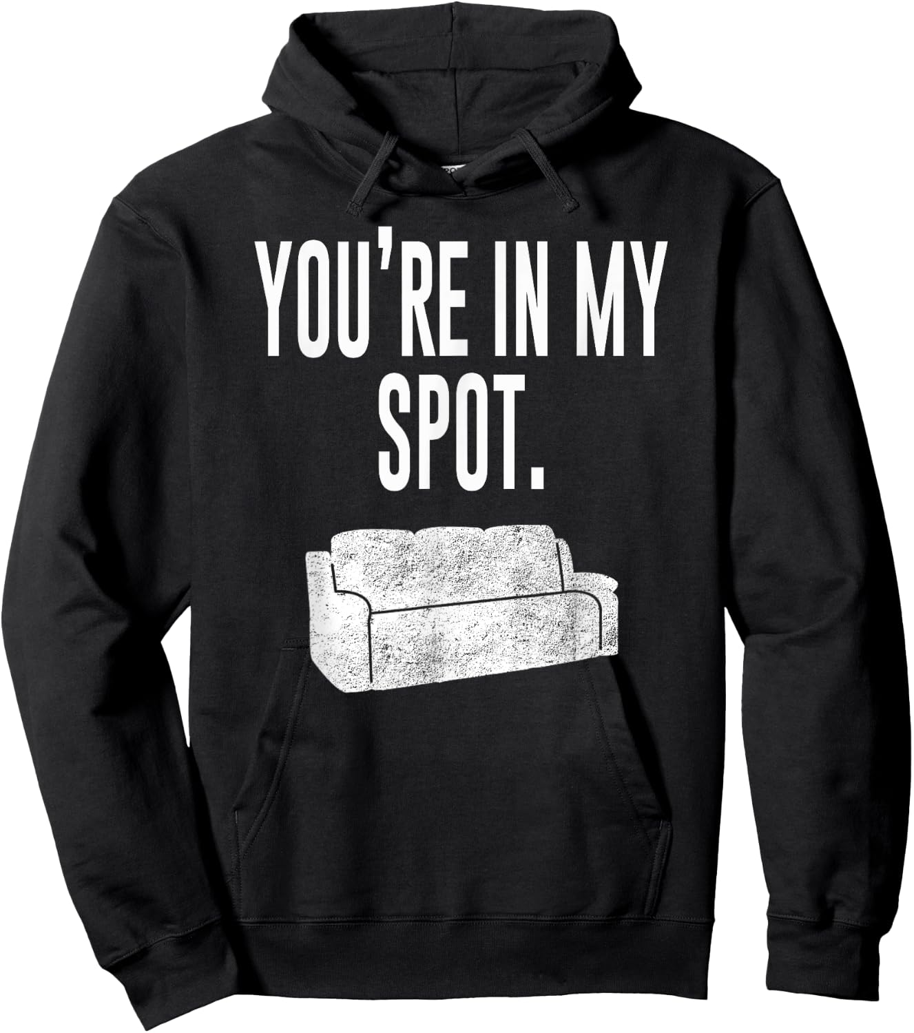 You're In My Spot Shirt: Funny Sayings Shirt Hoodie - Hoodie | Black