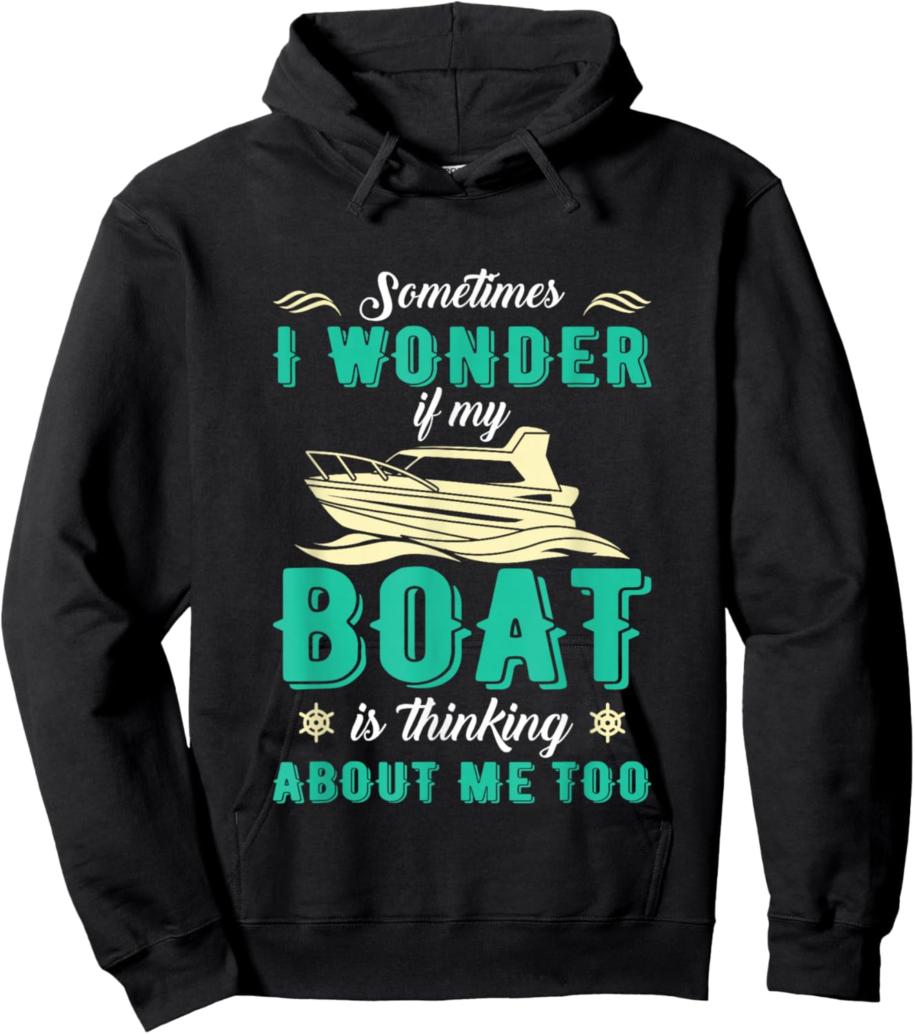 Sometimes I Wonder If My Boat Is Thinking About Me Too Hoodie - Hoodie | Black