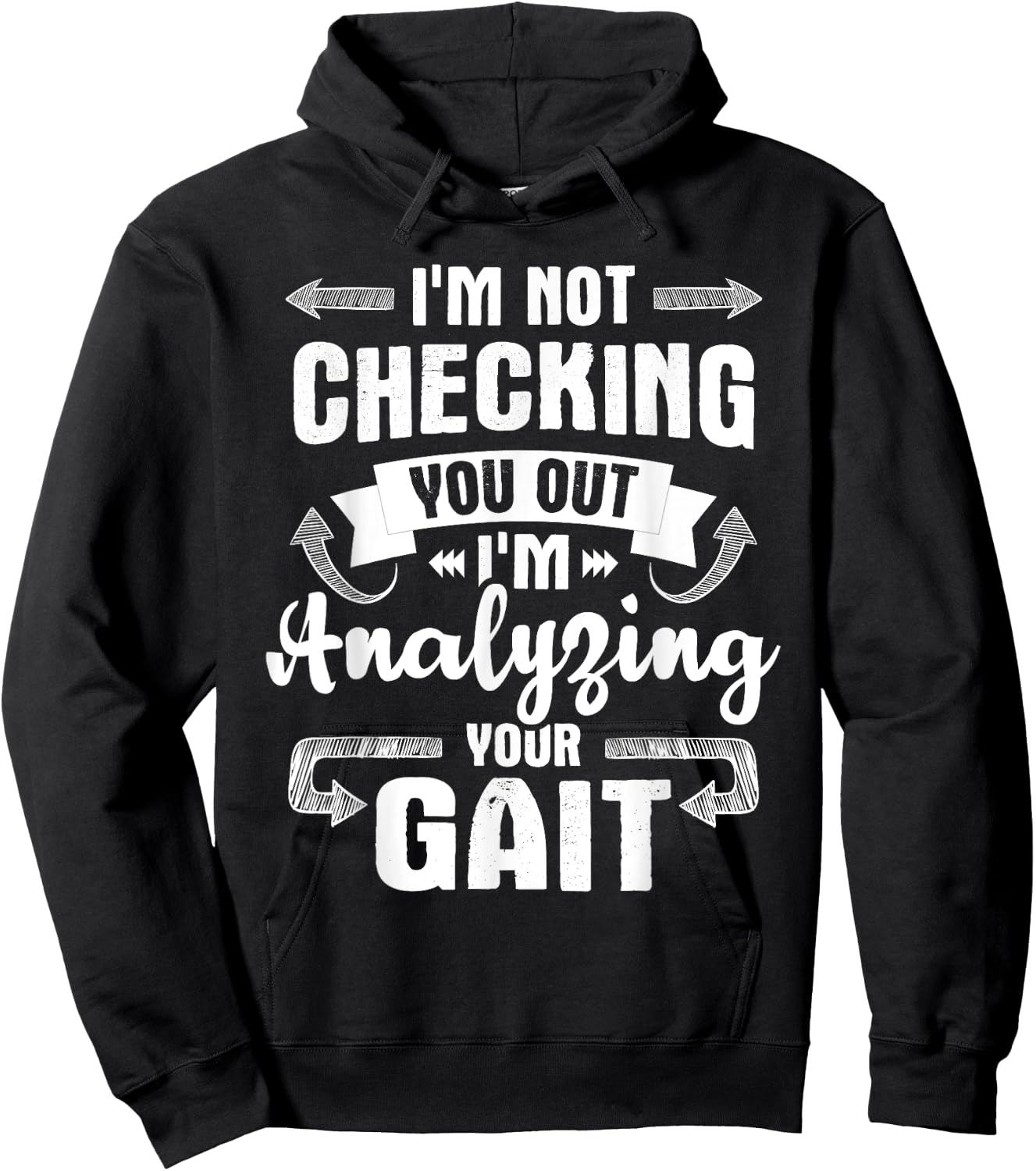 I'm Analyzing Your Gait - Physical Therapy Therapist PT Hoodie - Hoodie | Black