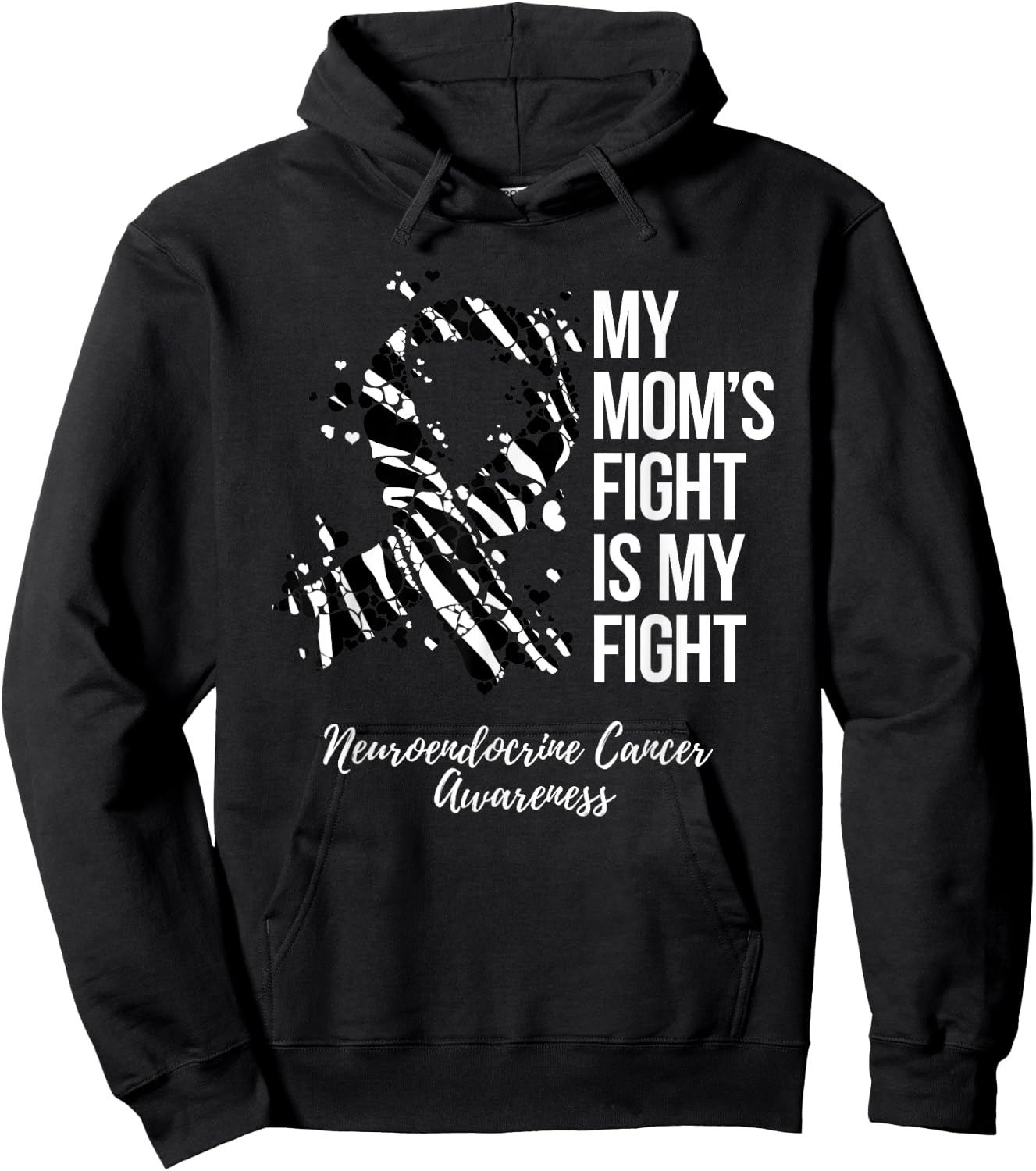 My Mom’s Fight Is My Fight Neuroendocrine Cancer Awareness Hoodie - Hoodie | Black