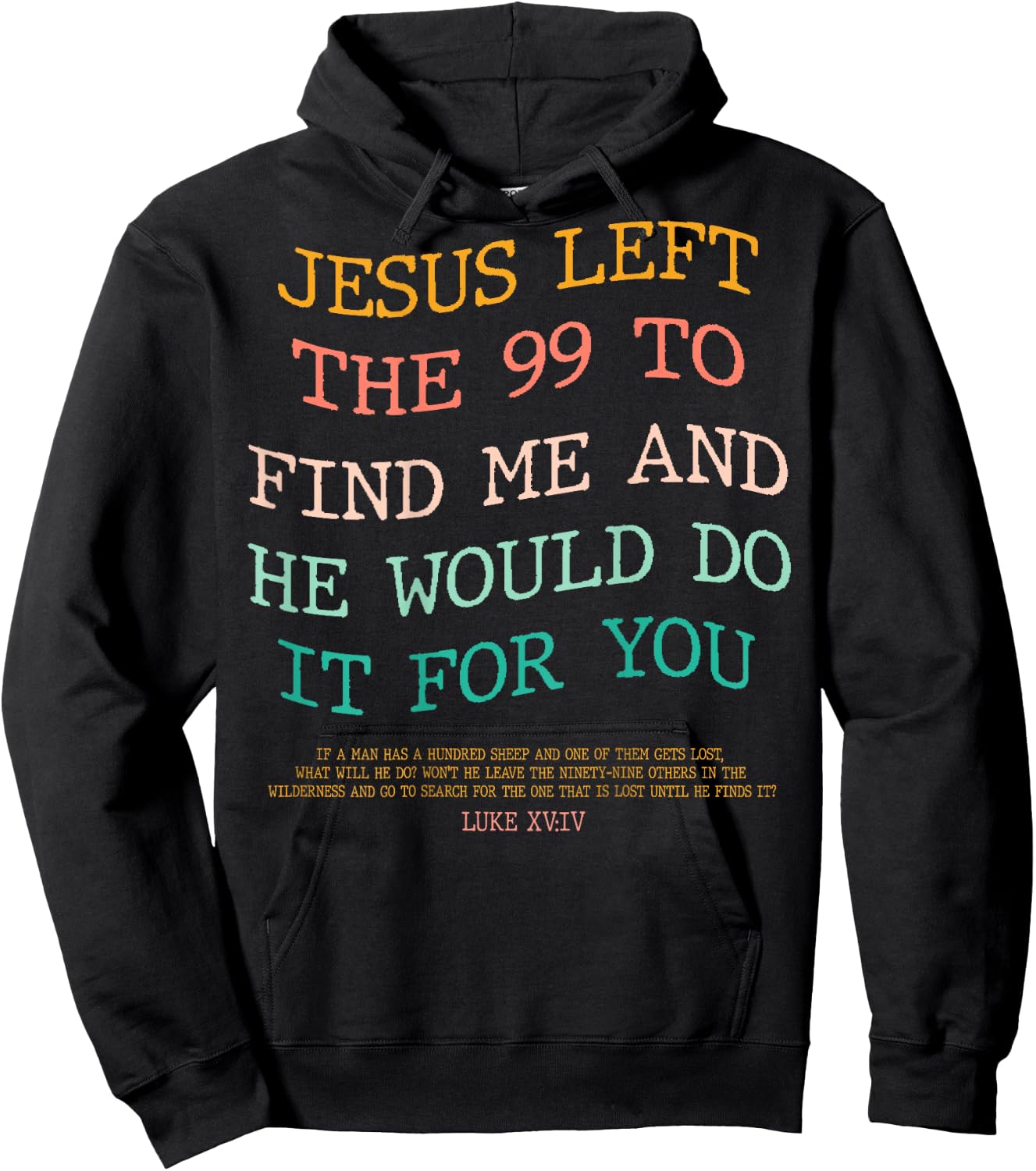 Jesus Left The 99 To Find Me & He Would Do It For You (Back) Hoodie - Hoodie | Black