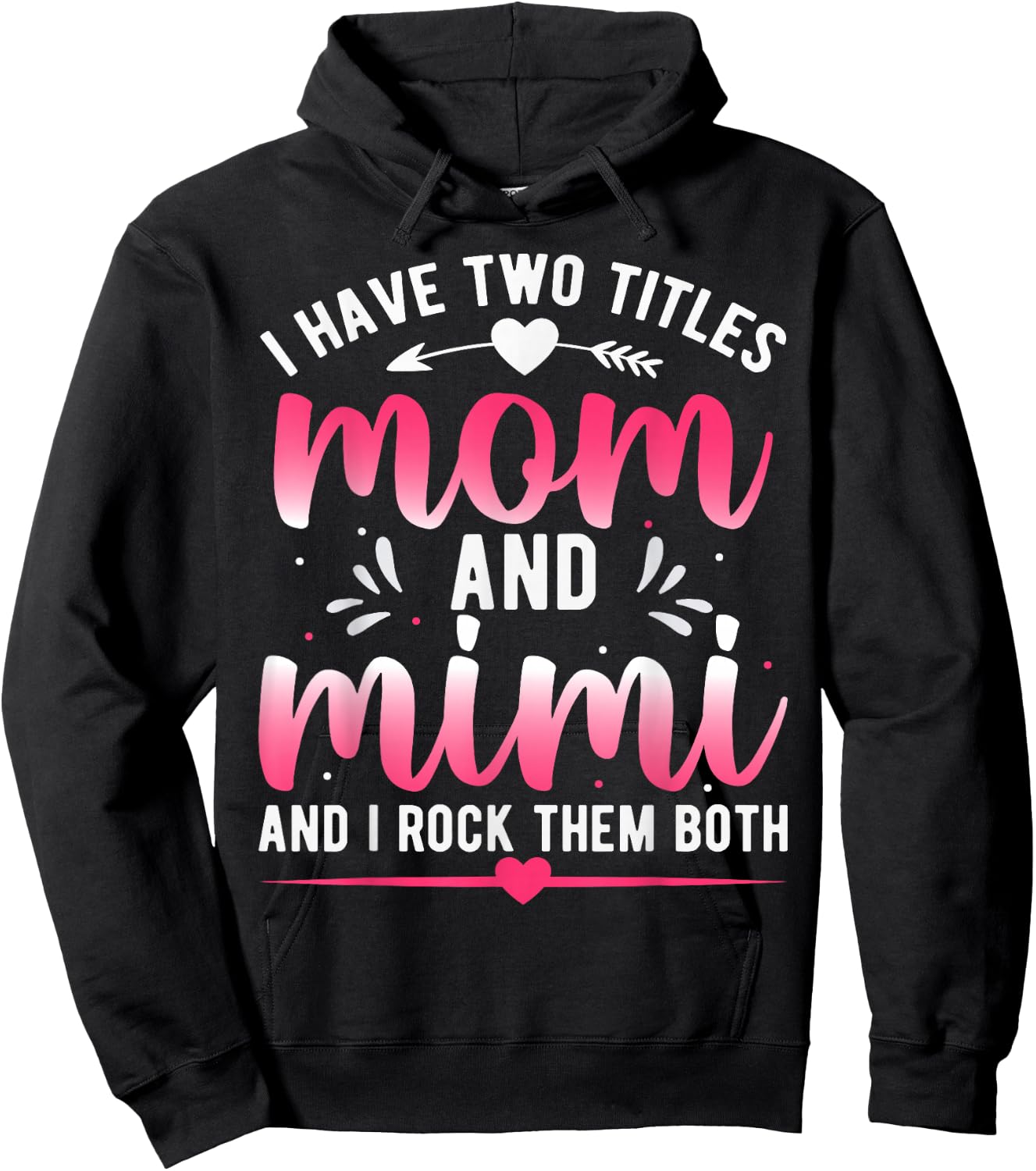 I Have Two Titles Mom And Mimi And I Rock Them Both Hoodie - Hoodie | Black