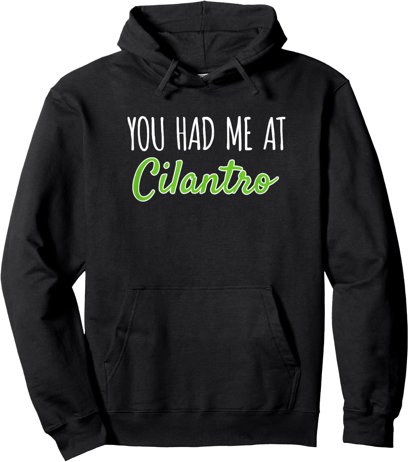 You Had Me At Cilantro Funny Herb Food Quote Hoodie - Hoodie | Black