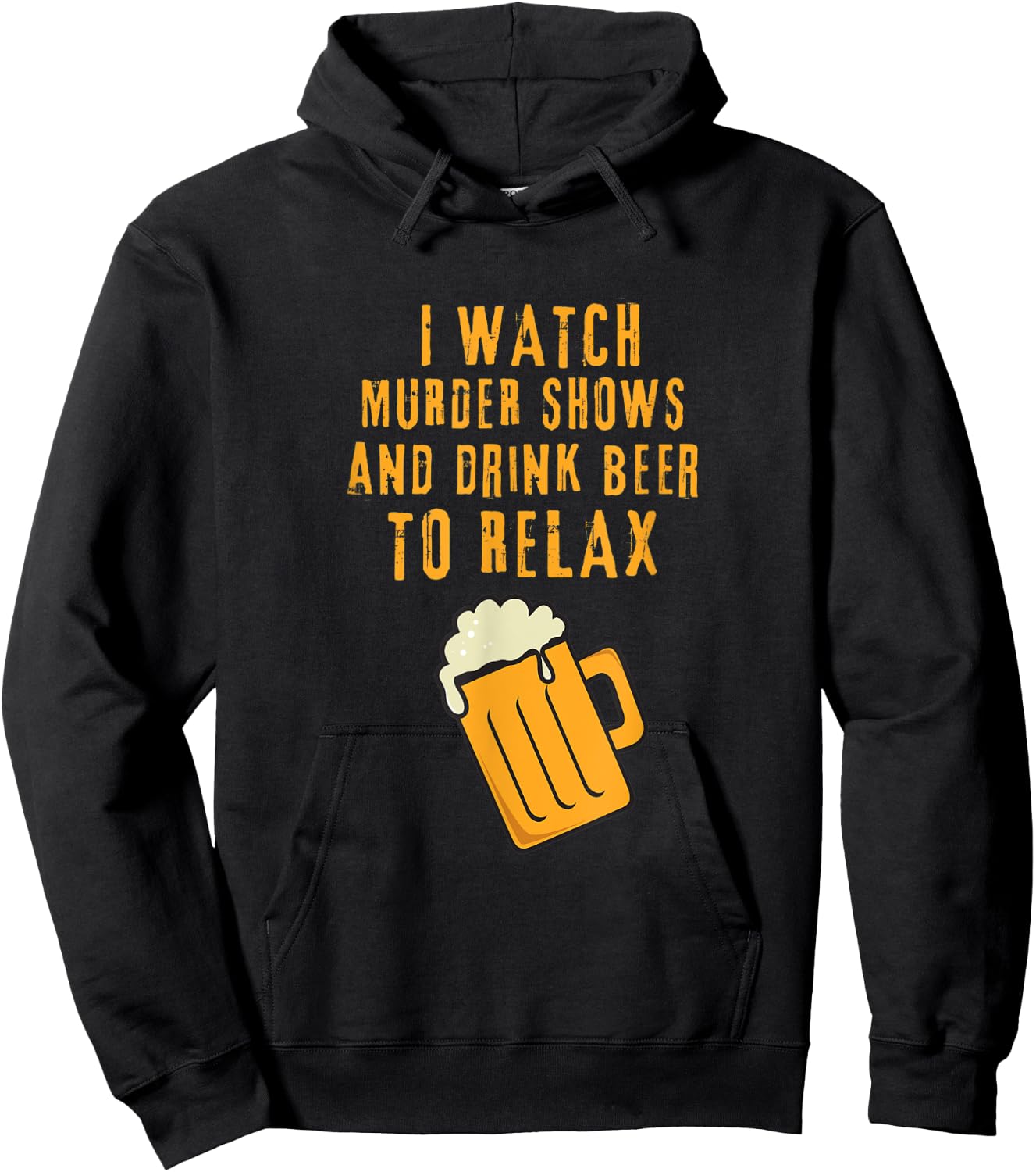 I Watch Murder Shows and Drink Beer to Relax Hoodie - Hoodie | Black