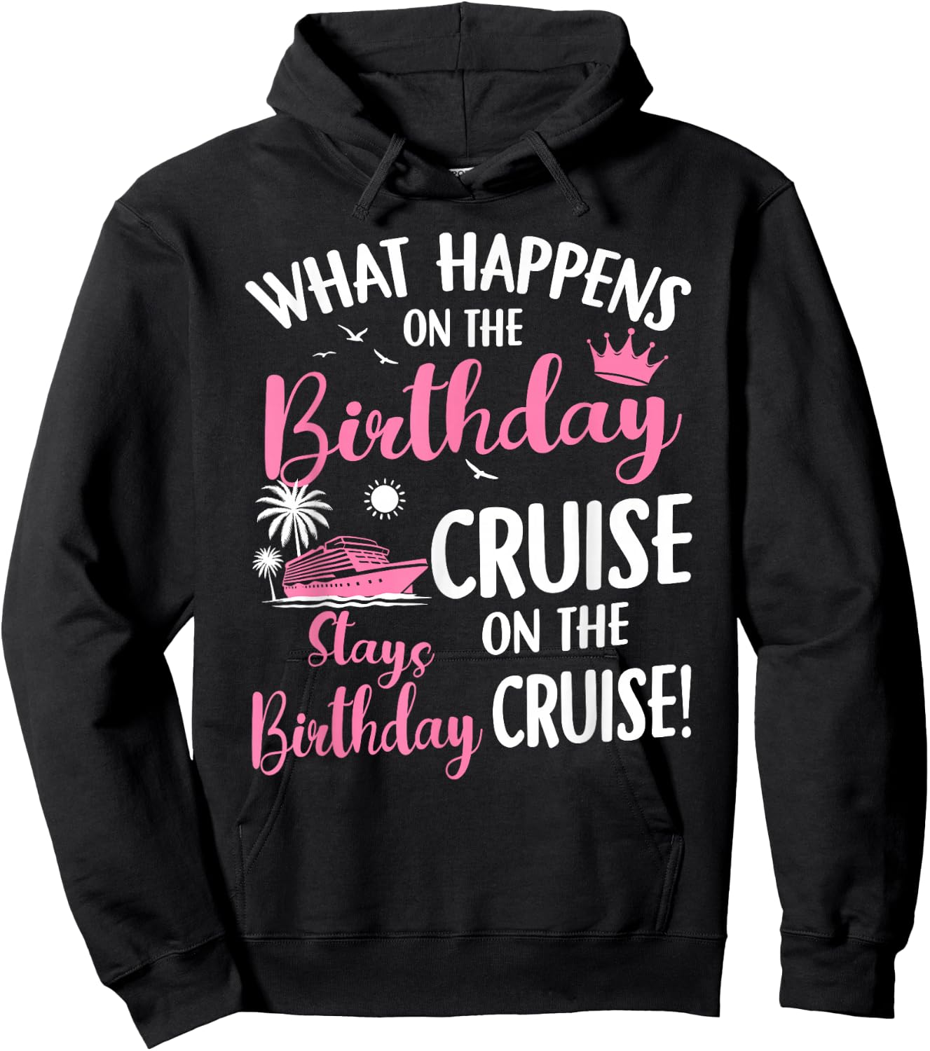 What Happens On The Birthday Cruise Stays On Birthday Hoodie - Hoodie | Black