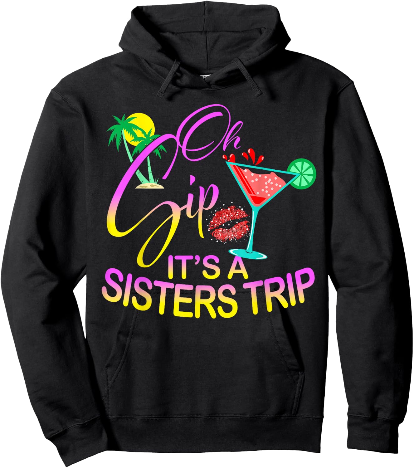 Oh Sip It's A Sisters Trip Funny Birthday Vacation Cruise Hoodie - Hoodie | Black