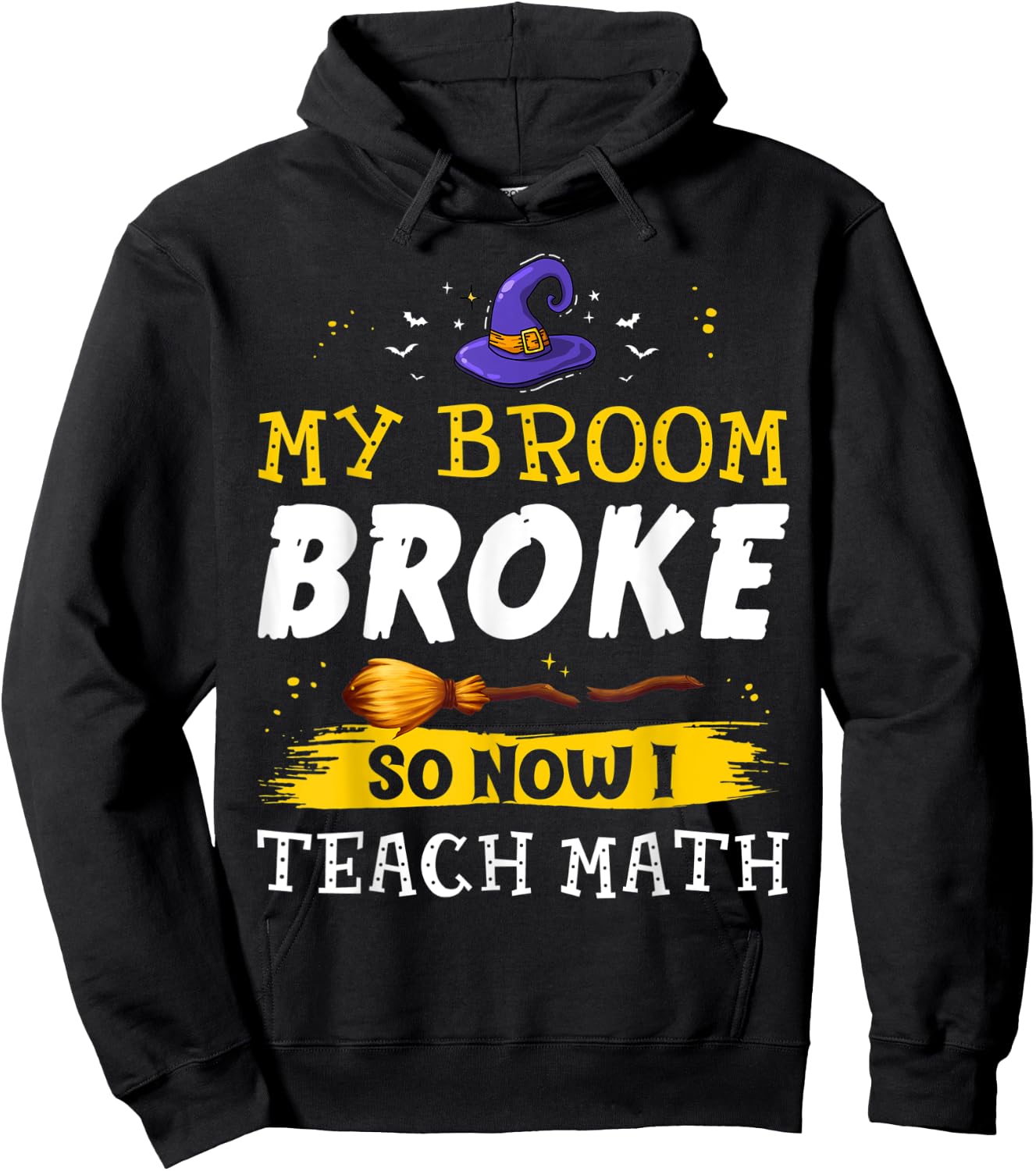 My Broom Broke So Now I Teach Math Teacher Halloween Costume Hoodie - Hoodie | Black