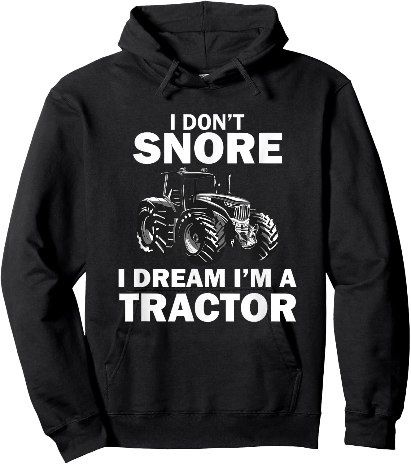 I Don't Snore I Dream I'm A Tractor Funny Farmer Hoodie - Hoodie | Black