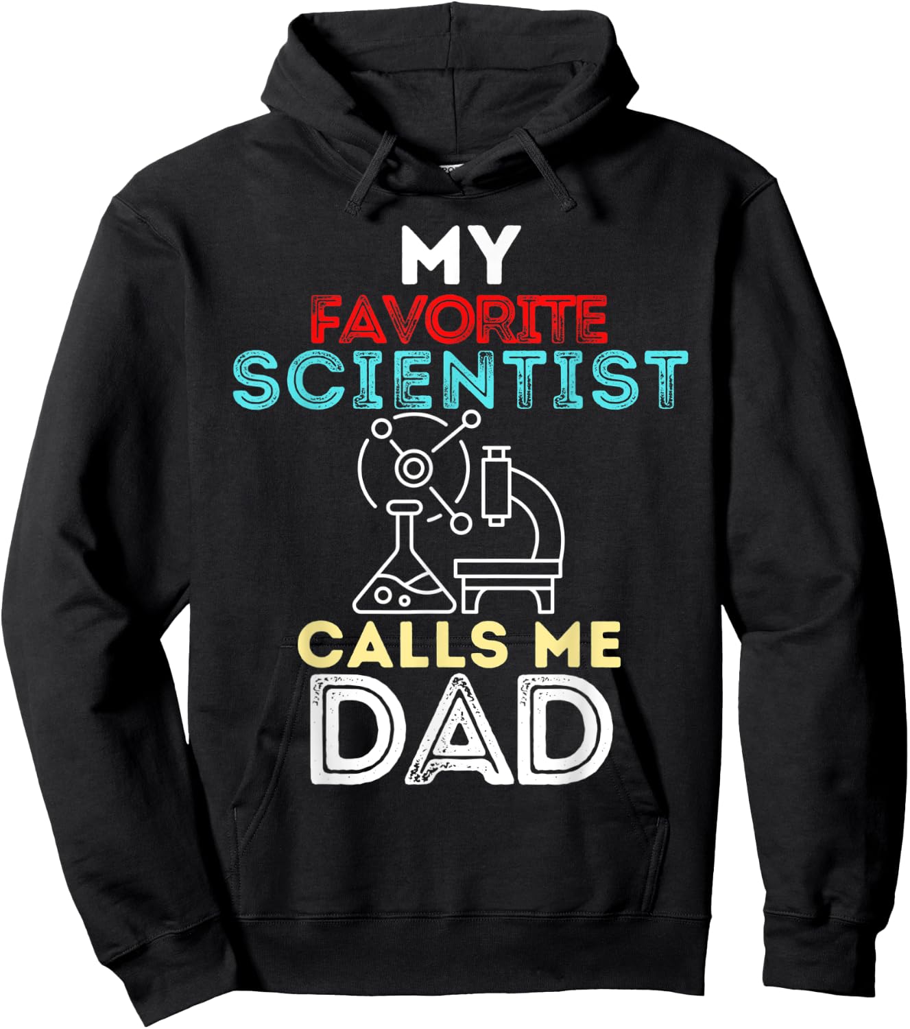 My Favorite Scientist Calls Me Dad Fathers Day Dad Hoodie - Hoodie | Black