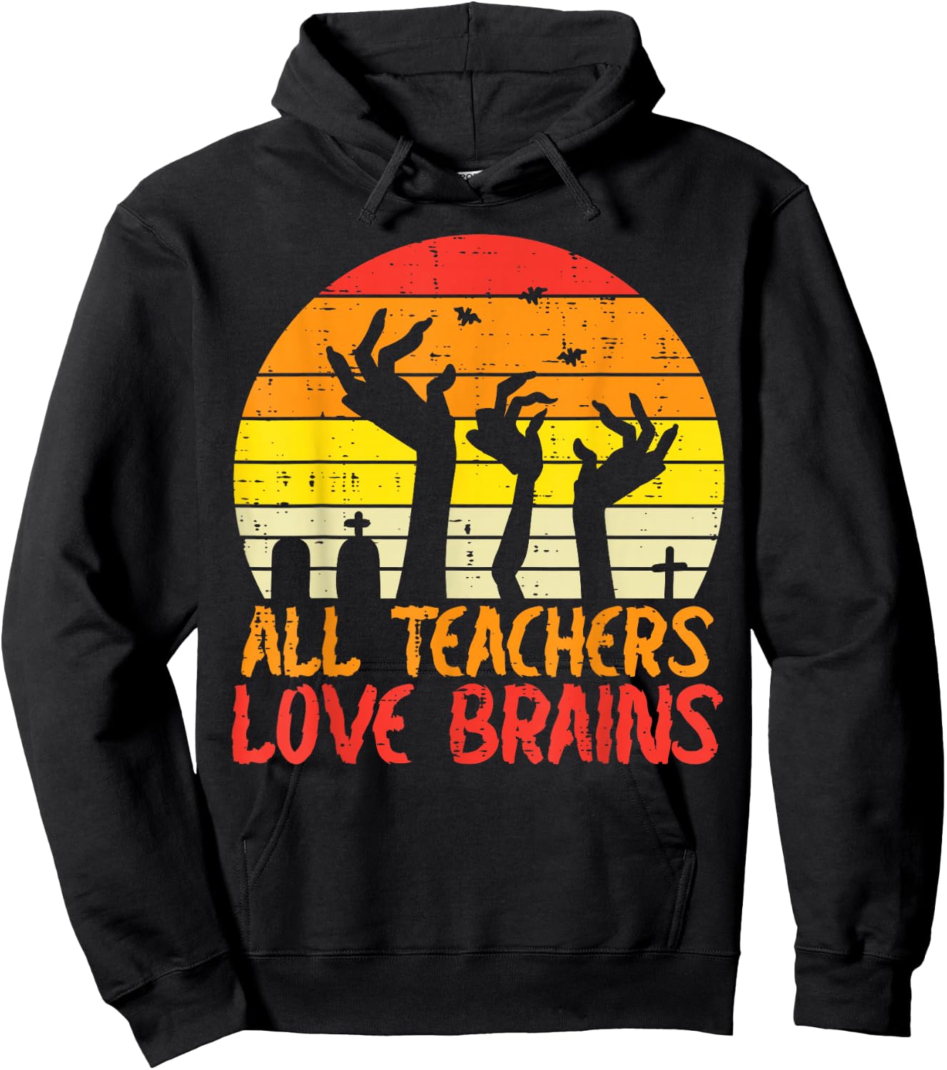 All Teachers Love Brains Zombie Hands Fun Halloween Teacher Hoodie - Hoodie | Black