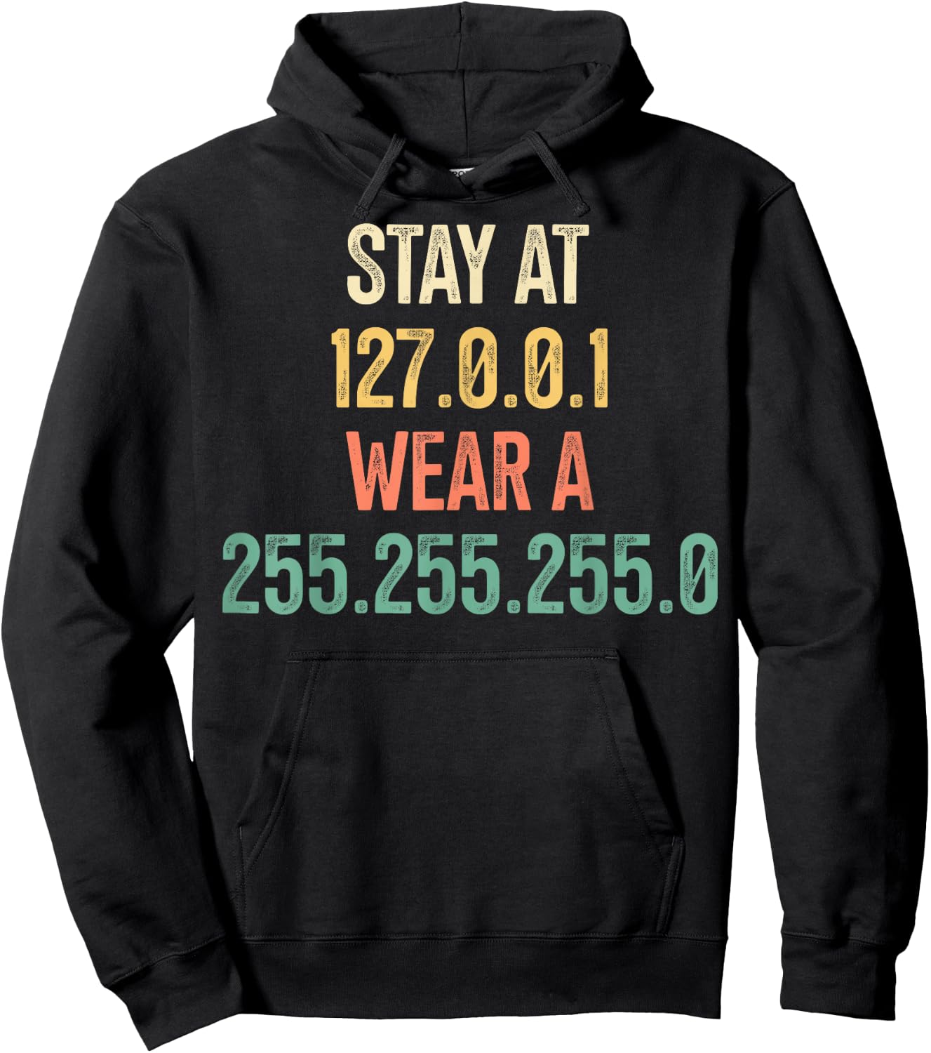 Stay At 127.0.0.1 Wear A 255.255.255.0 Computer Geeks Pun Hoodie - Hoodie | Black