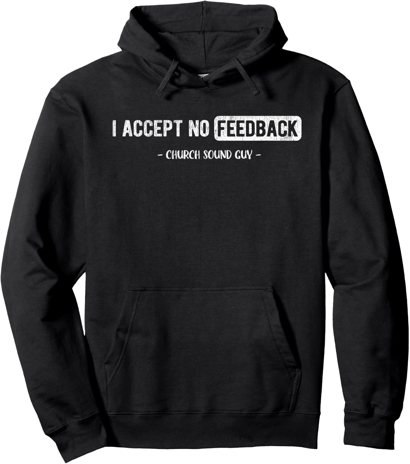 I Accept No Feedback Church Sound Engineer Sound Guy Hoodie - Hoodie | Black
