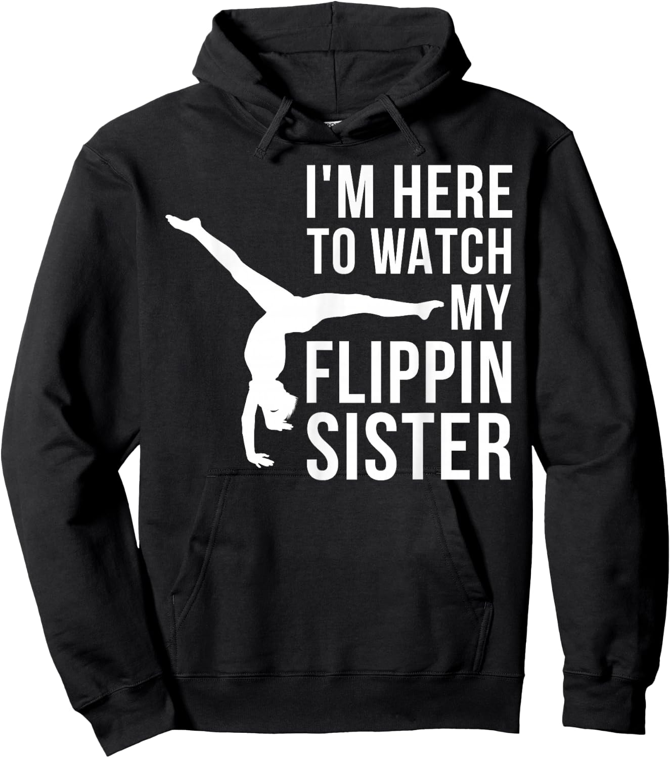 I'm Here to Watch My Flippin Sister Gymnast Cheer Sister Hoodie - Hoodie | Black