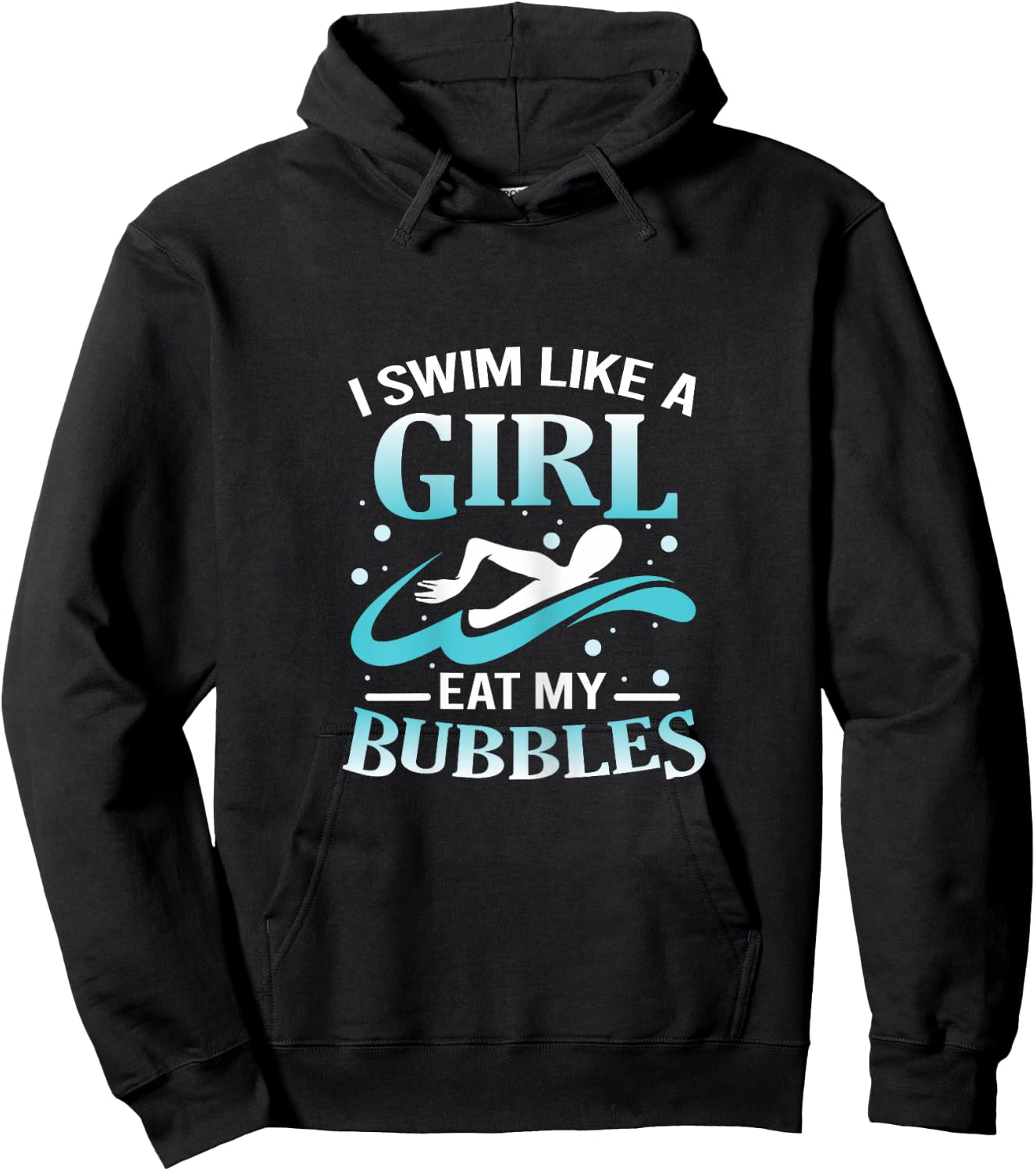 I Swim Like A Girl Eat My Bubbles Funny Swimming Quote Hoodie - Hoodie | Black