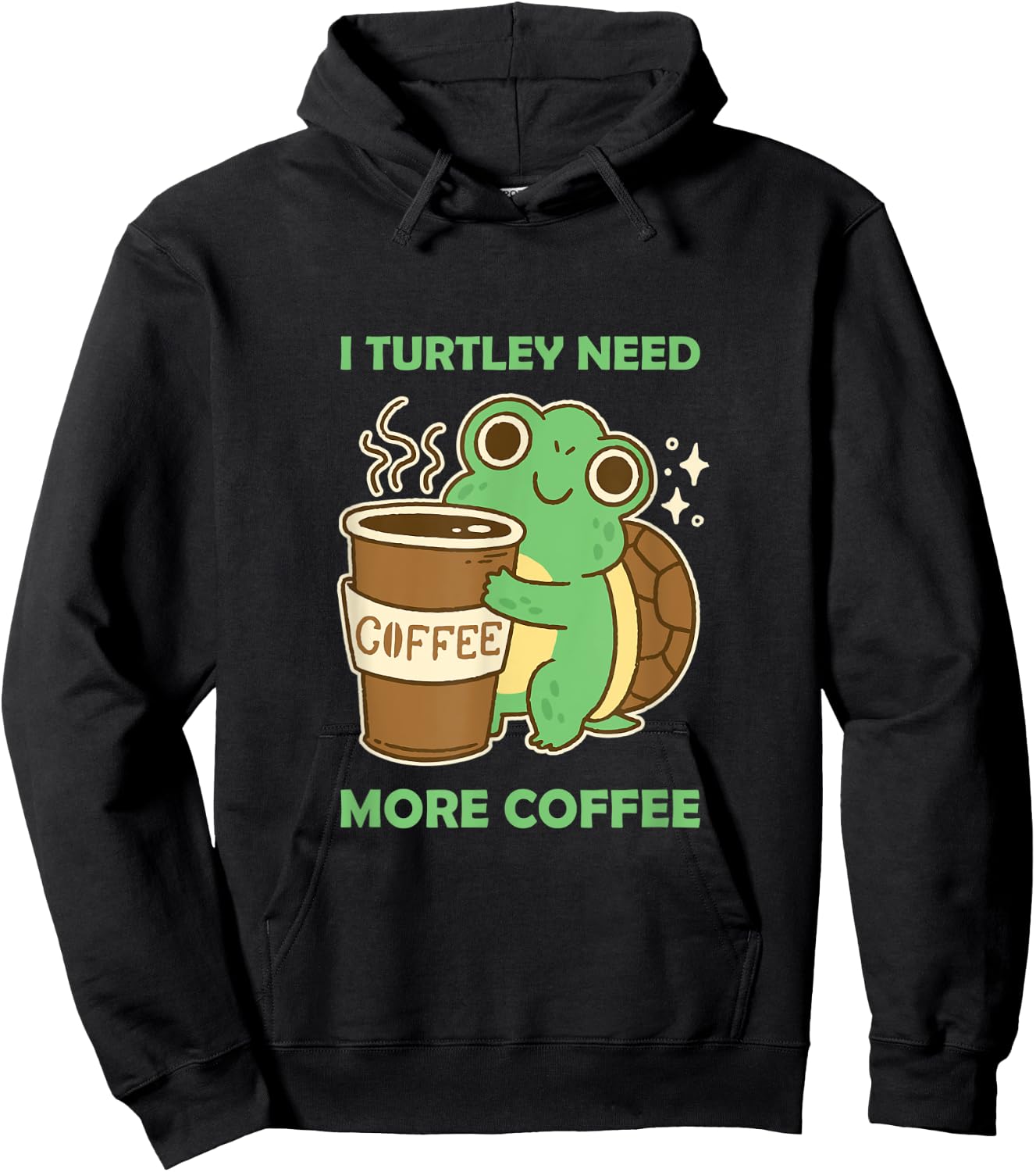 Cute and Funny: I Turtley need more Coffee Turtoise Lover Hoodie - Hoodie | Black