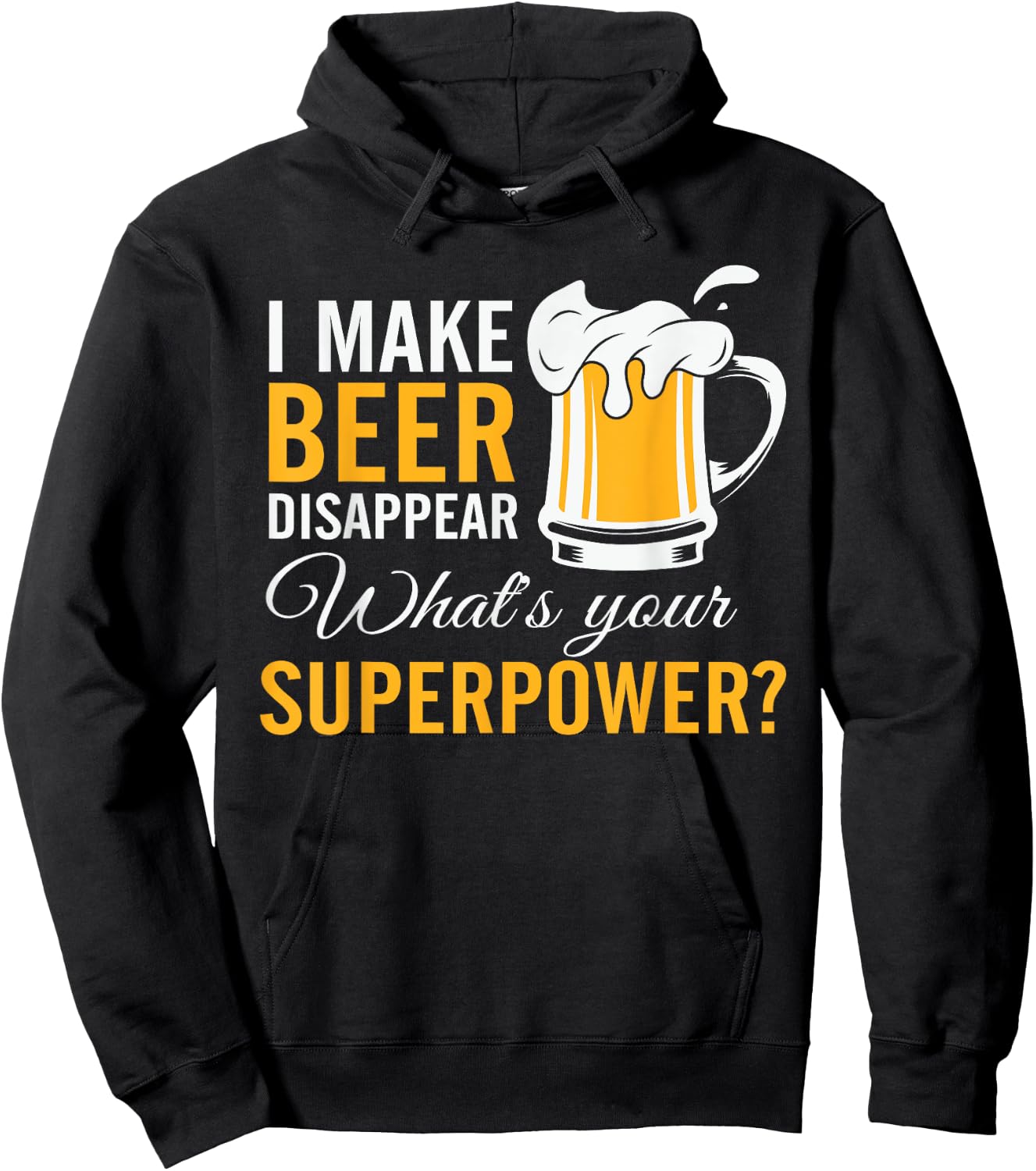 Funny I Make Beer Disappear What's Your Superpower Hoodie - Hoodie | Black