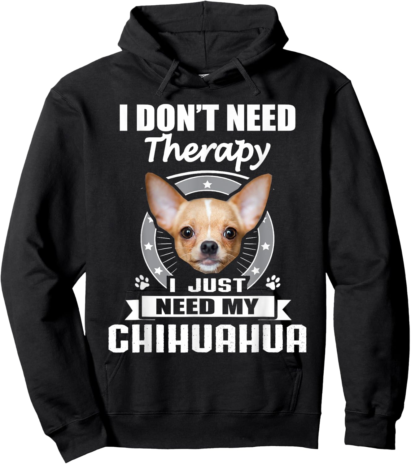 Chihuahua Shirt & -Adults Black Small I Don't Need Therapy I Just Need My Chihuahua Hoodie - Hoodie | Black