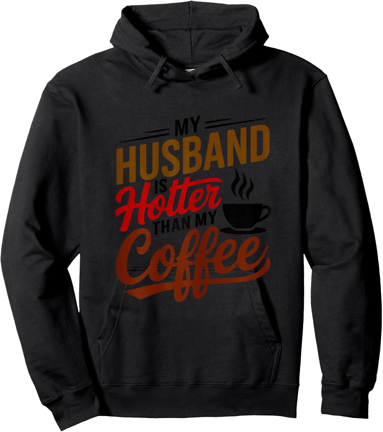 My Husband Is Hotter Than My Coffee Funny Wife Married Women Hoodie - Hoodie | Black