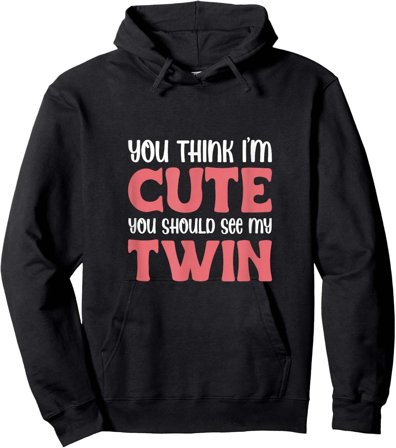 You Think I'm Cute You Should See My Twin Twins Sibling Hoodie - Hoodie | Black