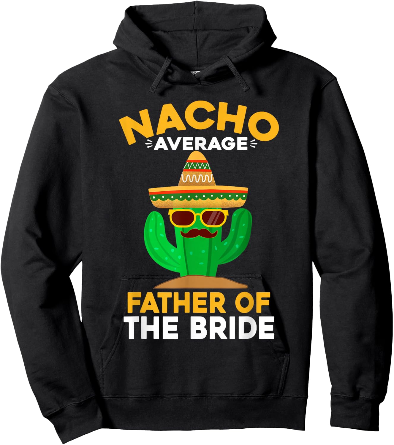 Nacho Average Father Of The Bride Mexican Cinco De Mayo Hoodie - Hoodie | Black