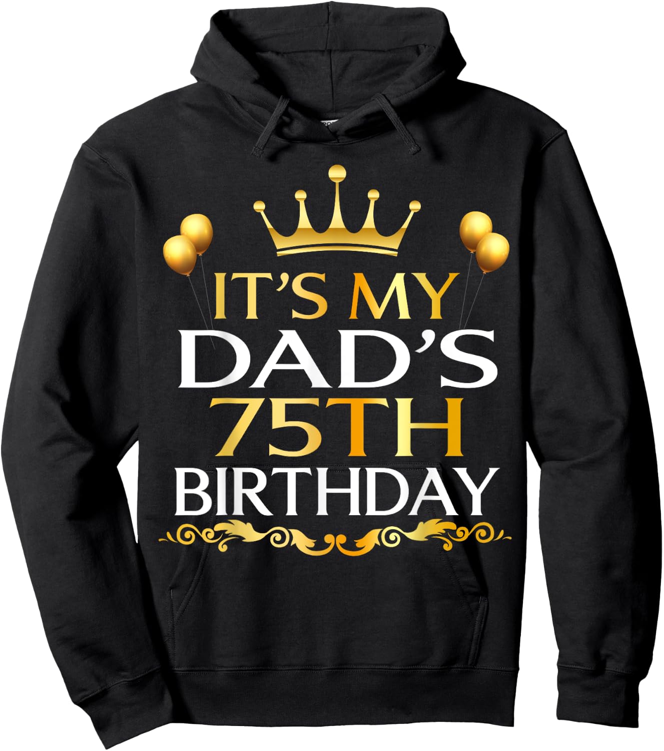 It's My Dad's 75th Birthday Happy Birthday 75 Years Old Hoodie - Hoodie | Black
