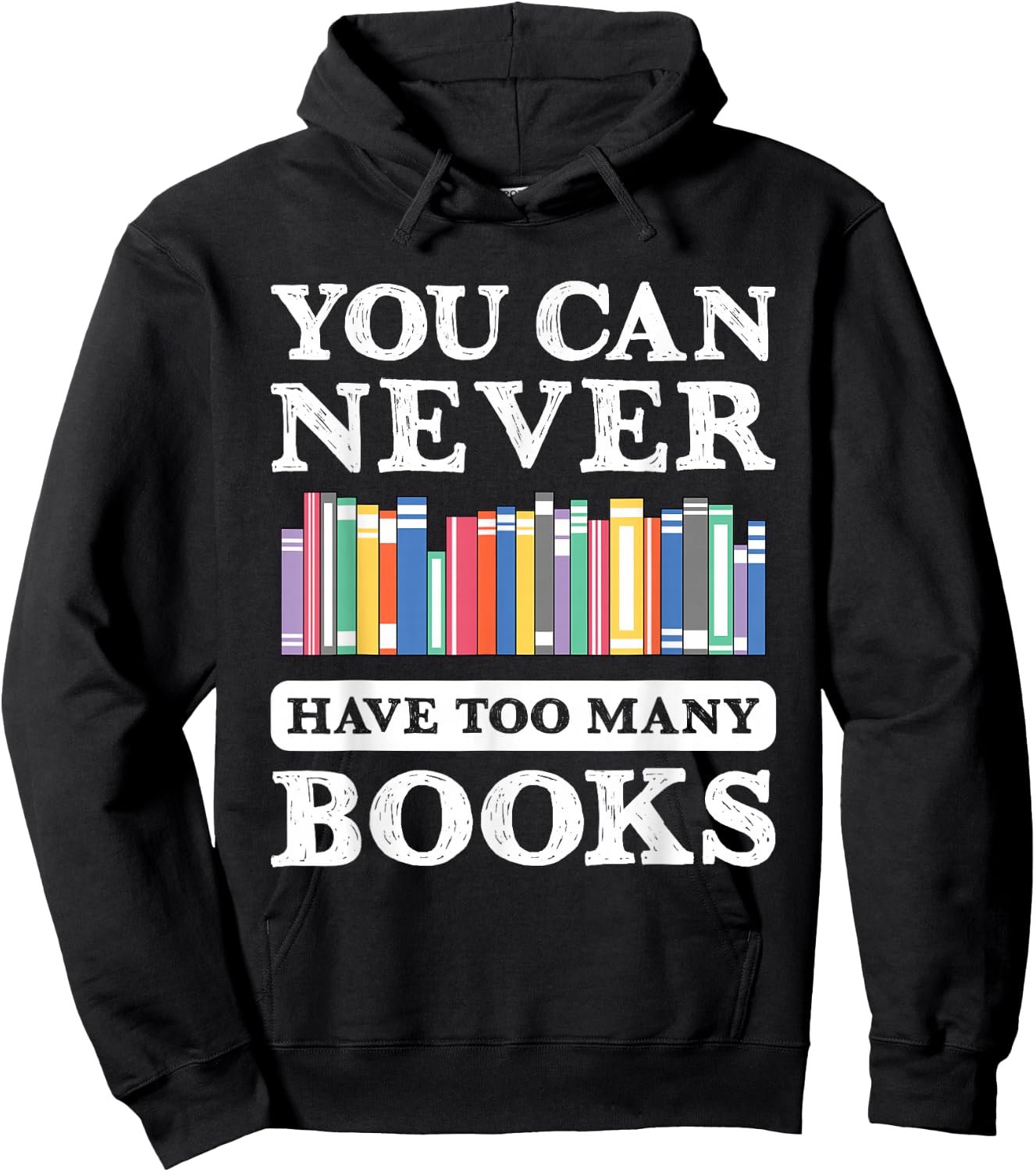 You Can Never Have Too Many Books Funny Reading Lover Outfit Hoodie - Hoodie | Black