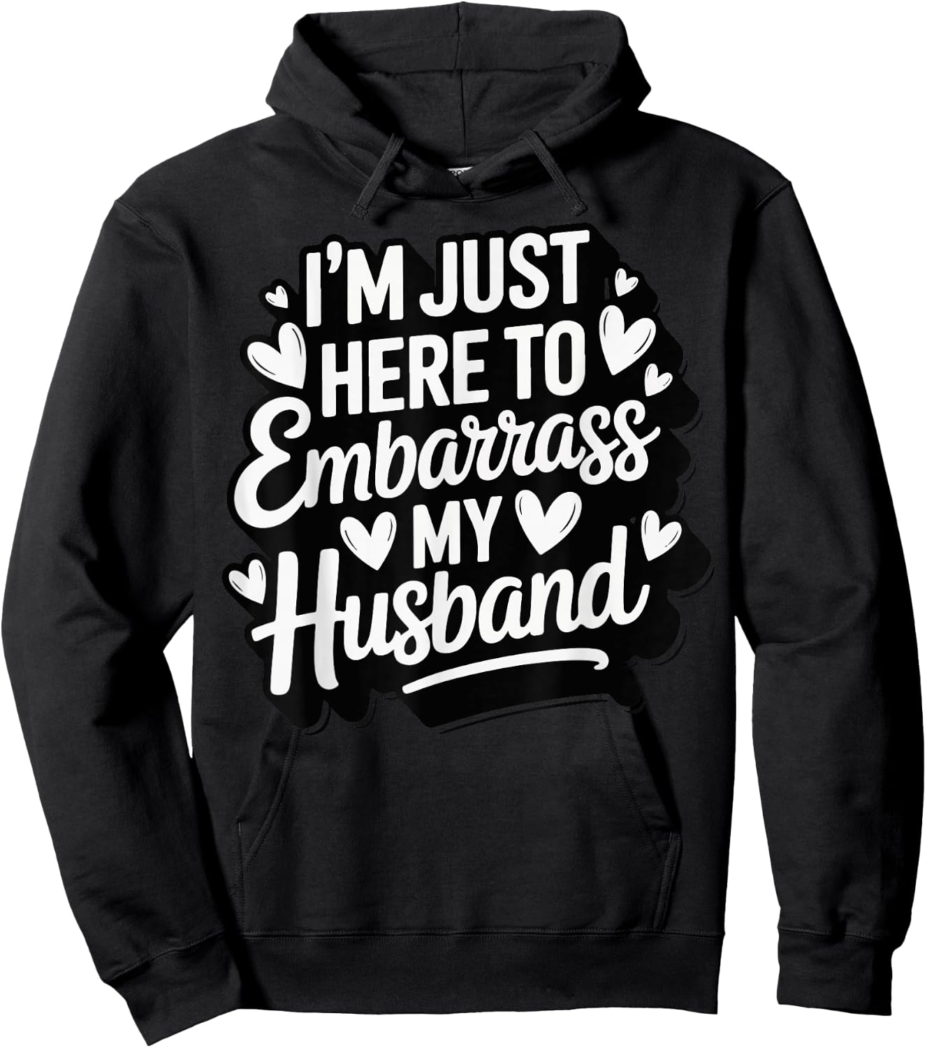 I'm Just Here To Embarrass My Husband Hoodie - Hoodie | Black