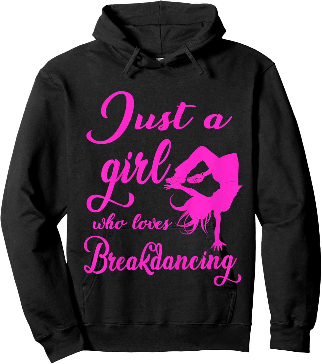 Just A Girl Who Loves Breakdance Hip Hop Dancer Bgirl Gift Hoodie - Hoodie | Black