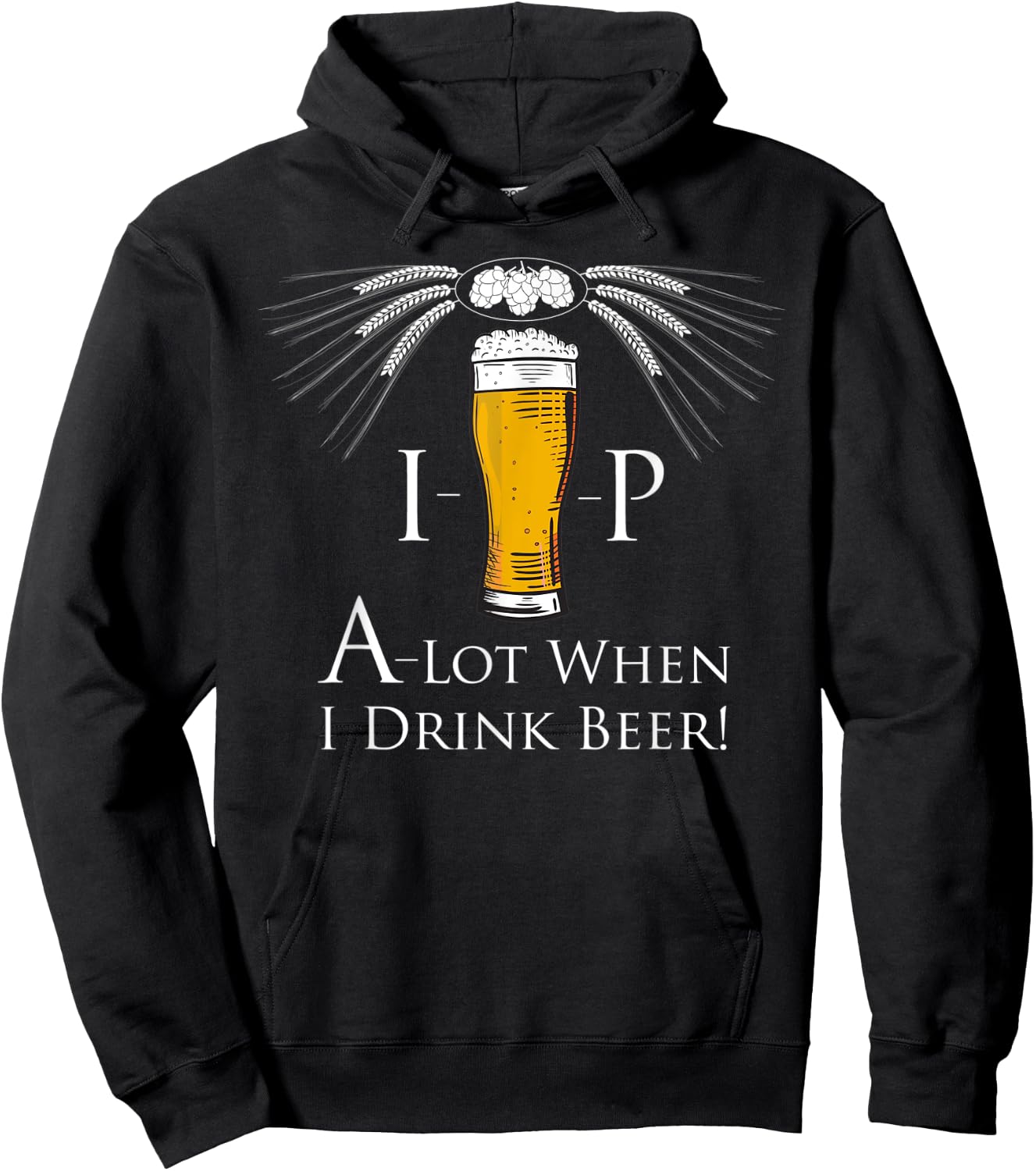 I- Beer - P A-Lot When I Drink Beer!, By Yoray Hoodie - Hoodie | Black