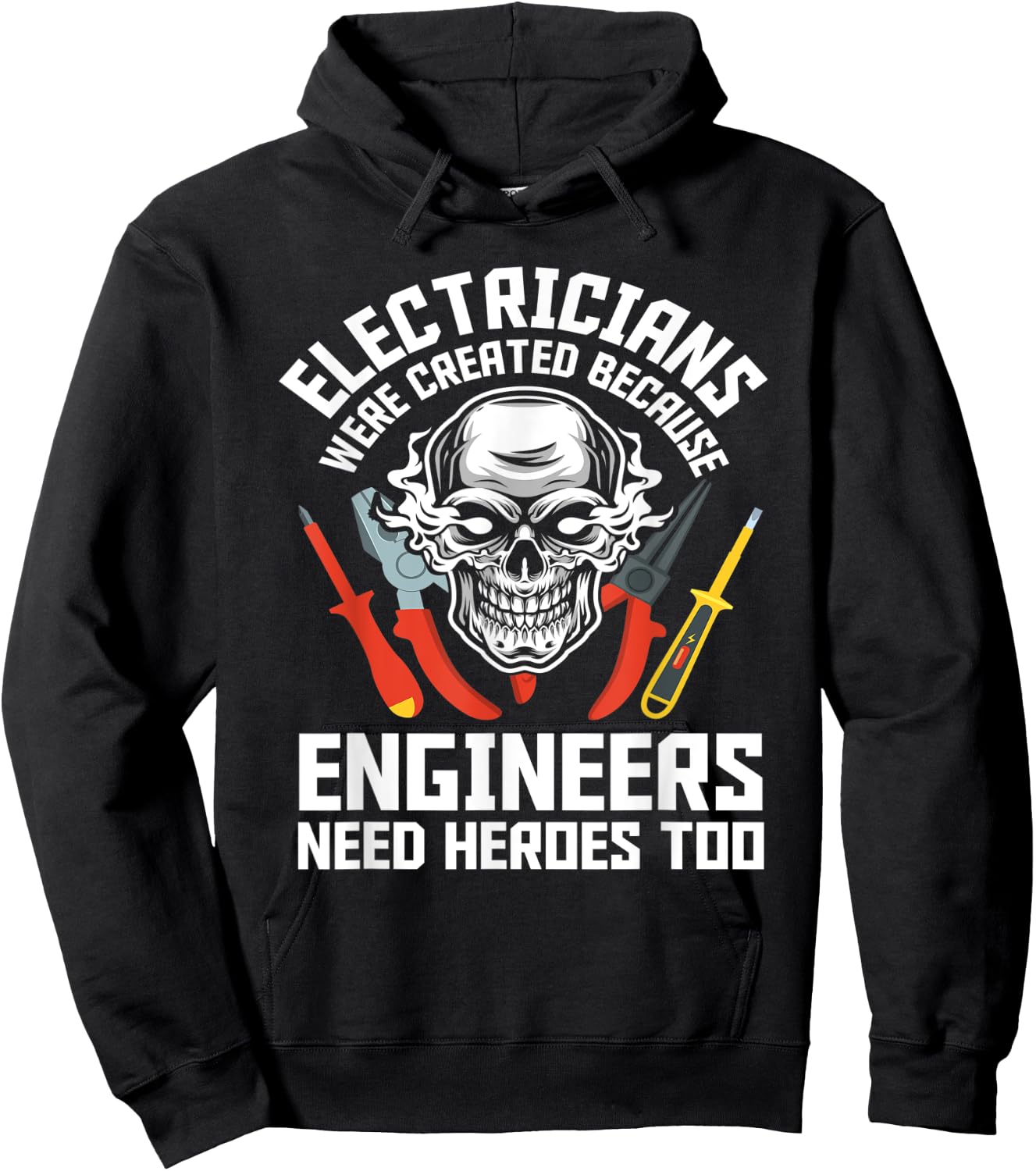 Electrician Were Created Because Engineers Need Heroes Too Hoodie - Hoodie | Black