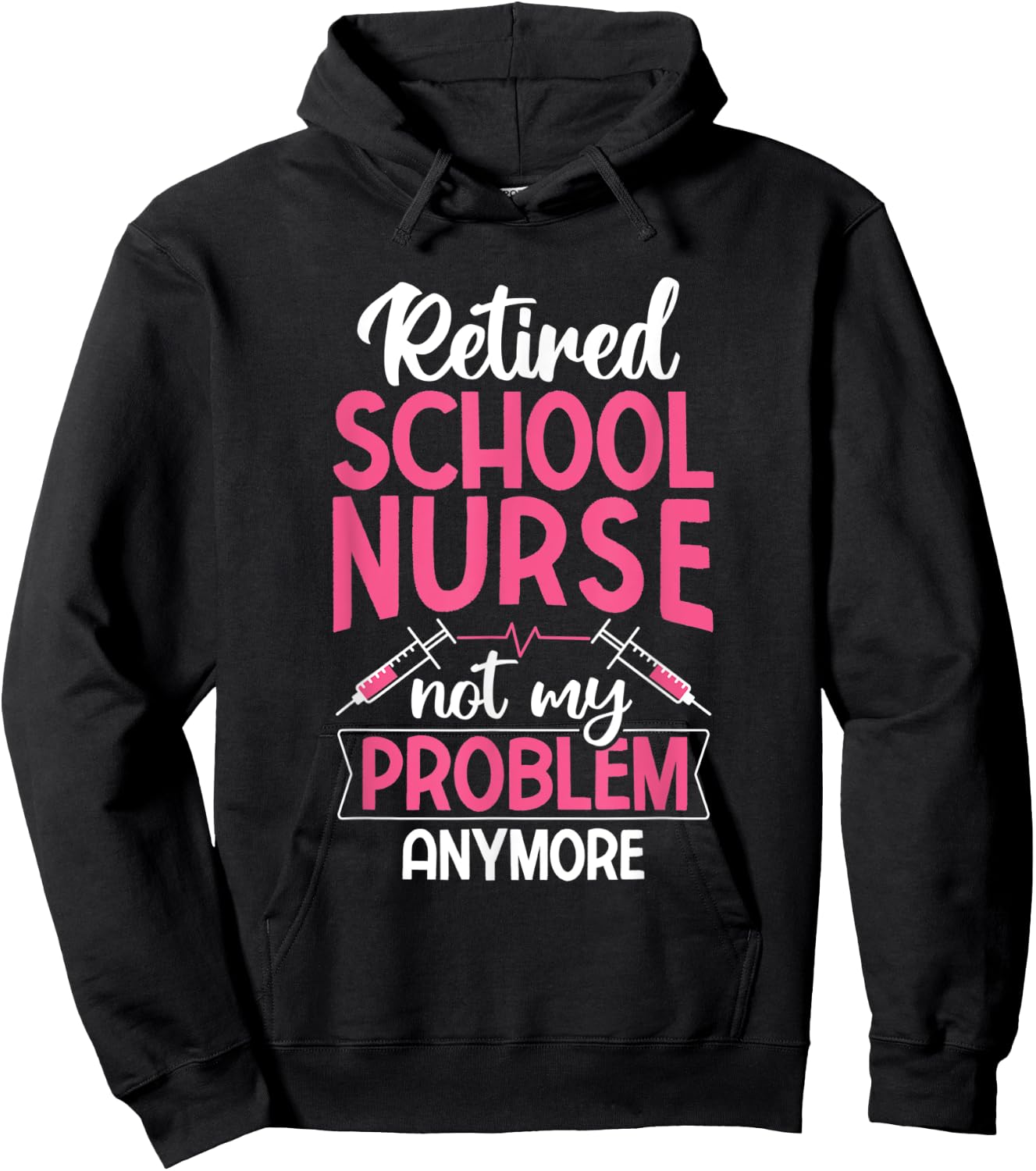 Retired School Nurse Not My Problem Anymore RN Nurse Hoodie - Hoodie | Black