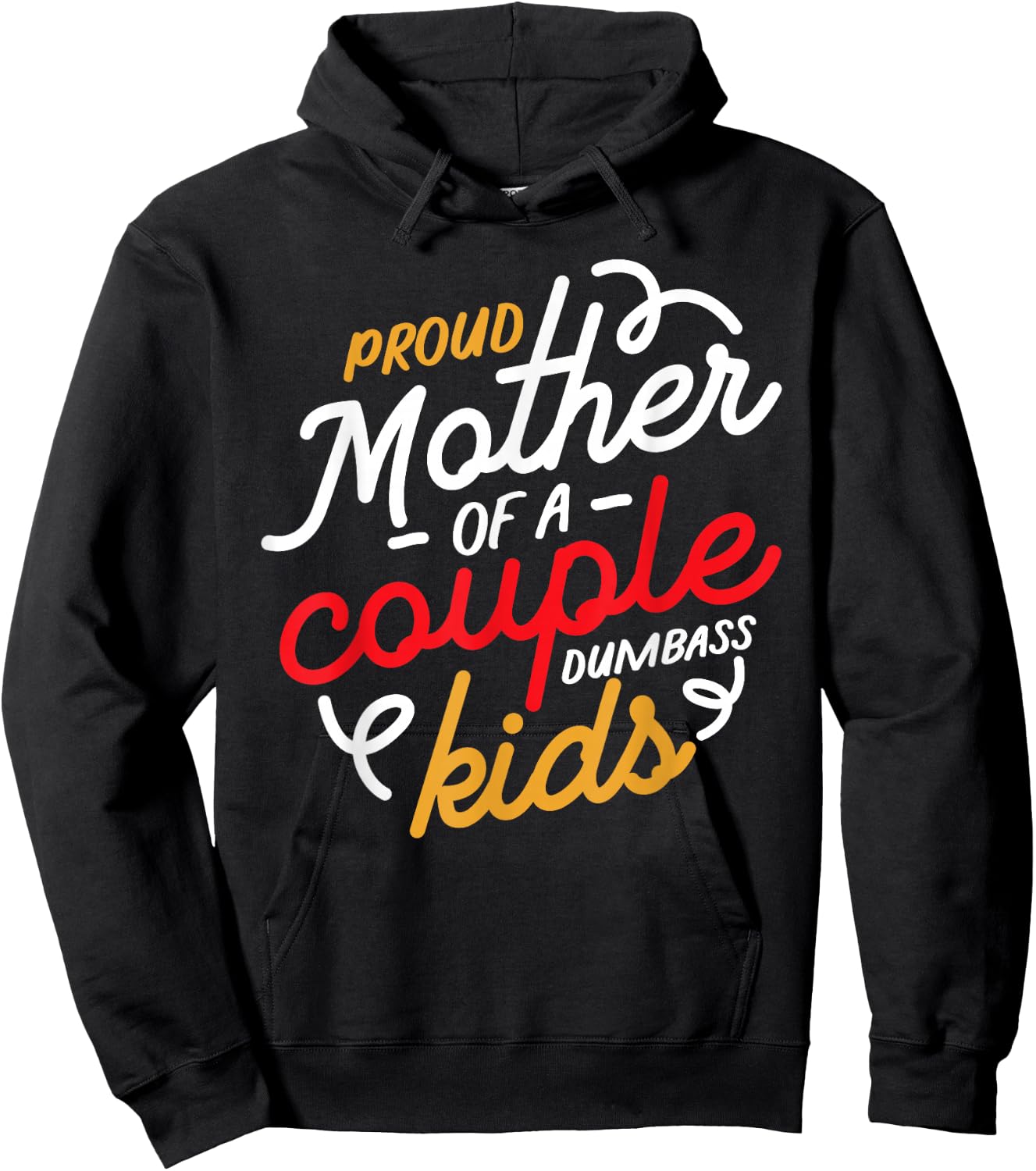 Proud Mother of a Couple of Dumbass Kids Hoodie - Hoodie | Black