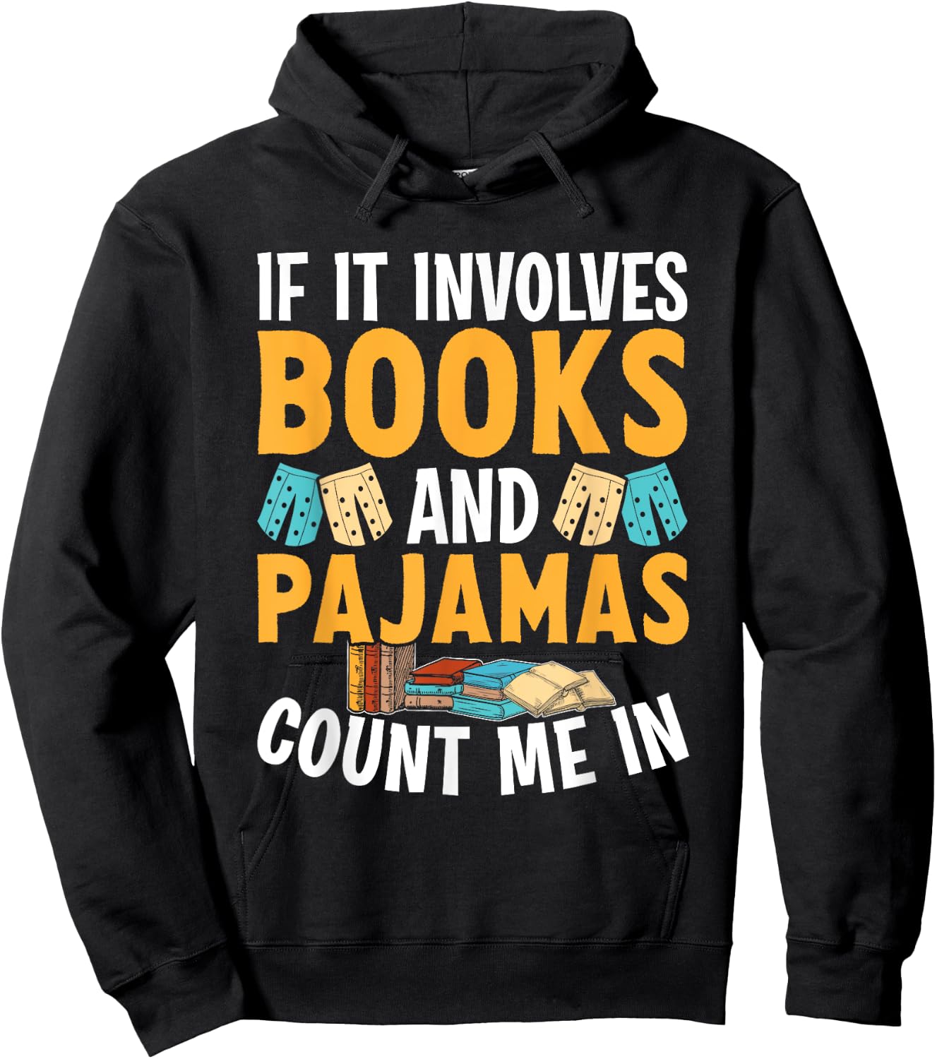 Reading Bedtime If it involves Books and Pajamas count me in Hoodie - Hoodie | Black