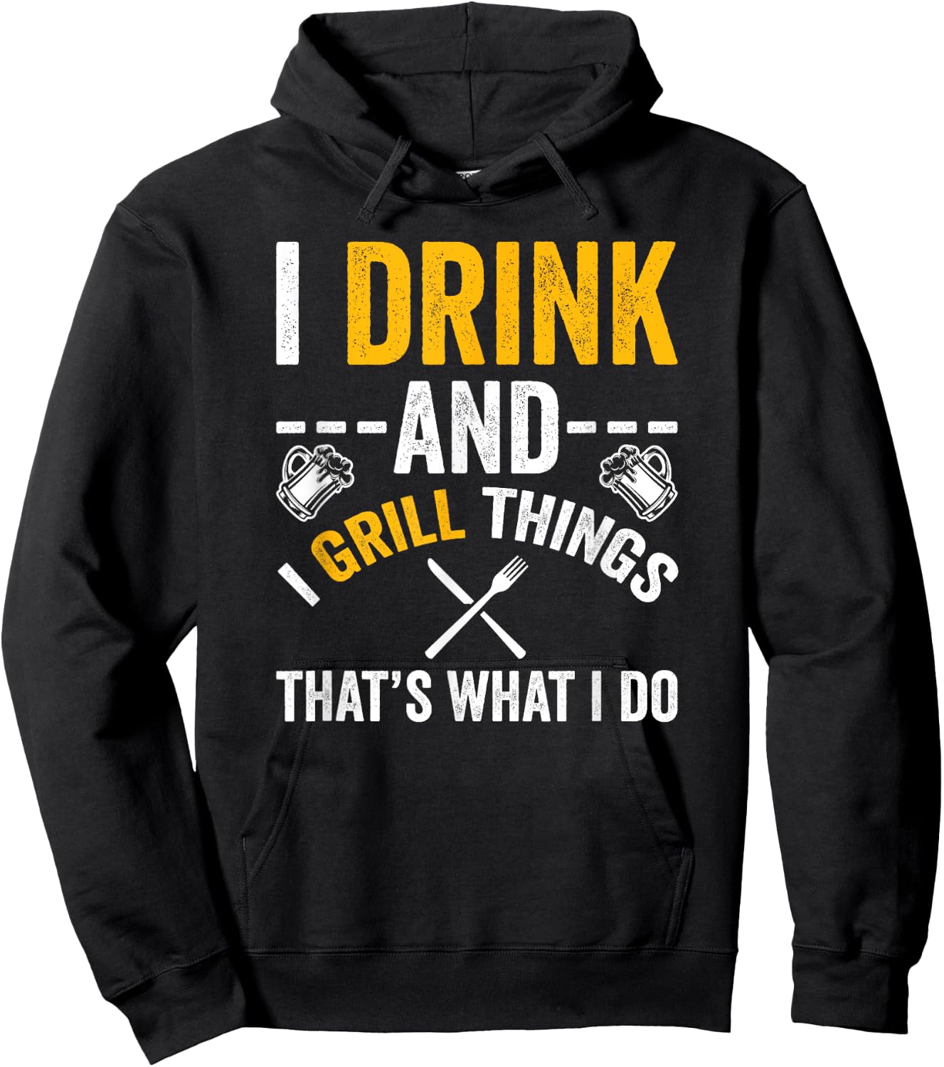 I Drink And I Grill Things That's What I Do Hoodie - Hoodie | Black