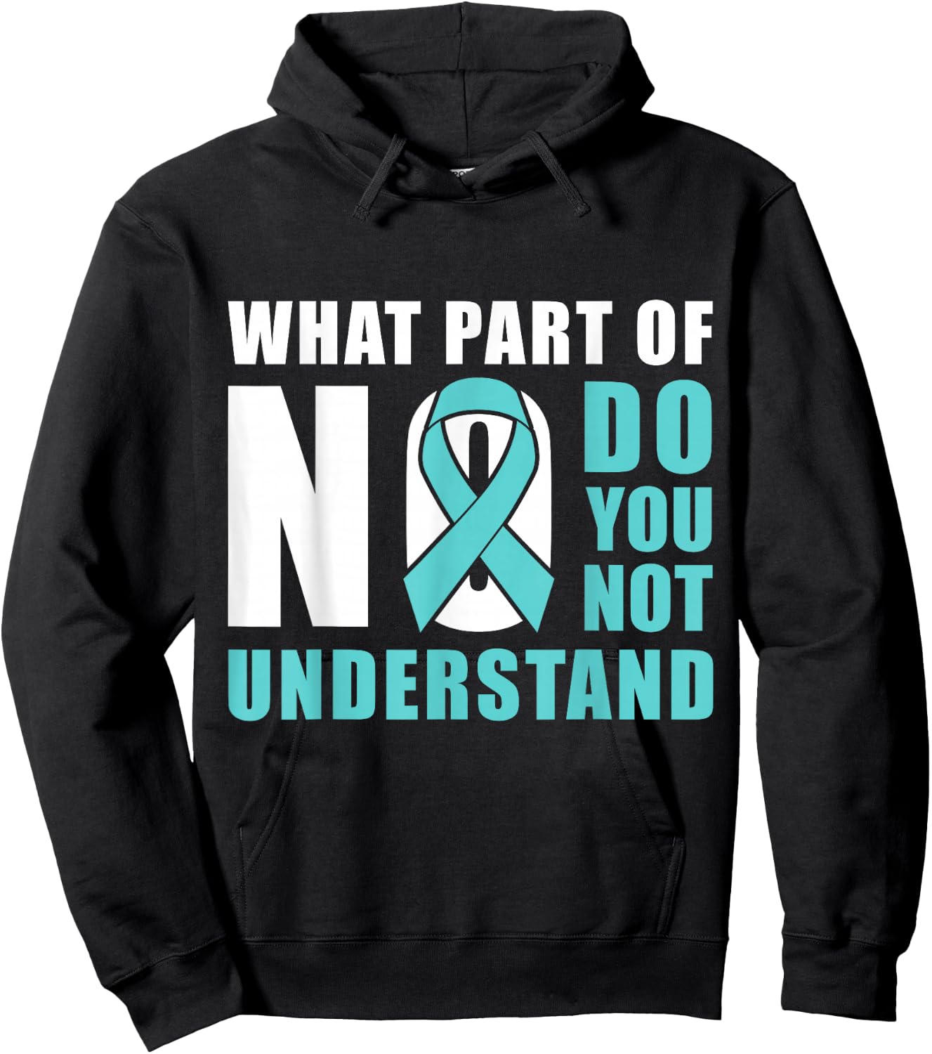 What Part Of No Do You Not Understand Teal Ribbon Hoodie - Hoodie | Black